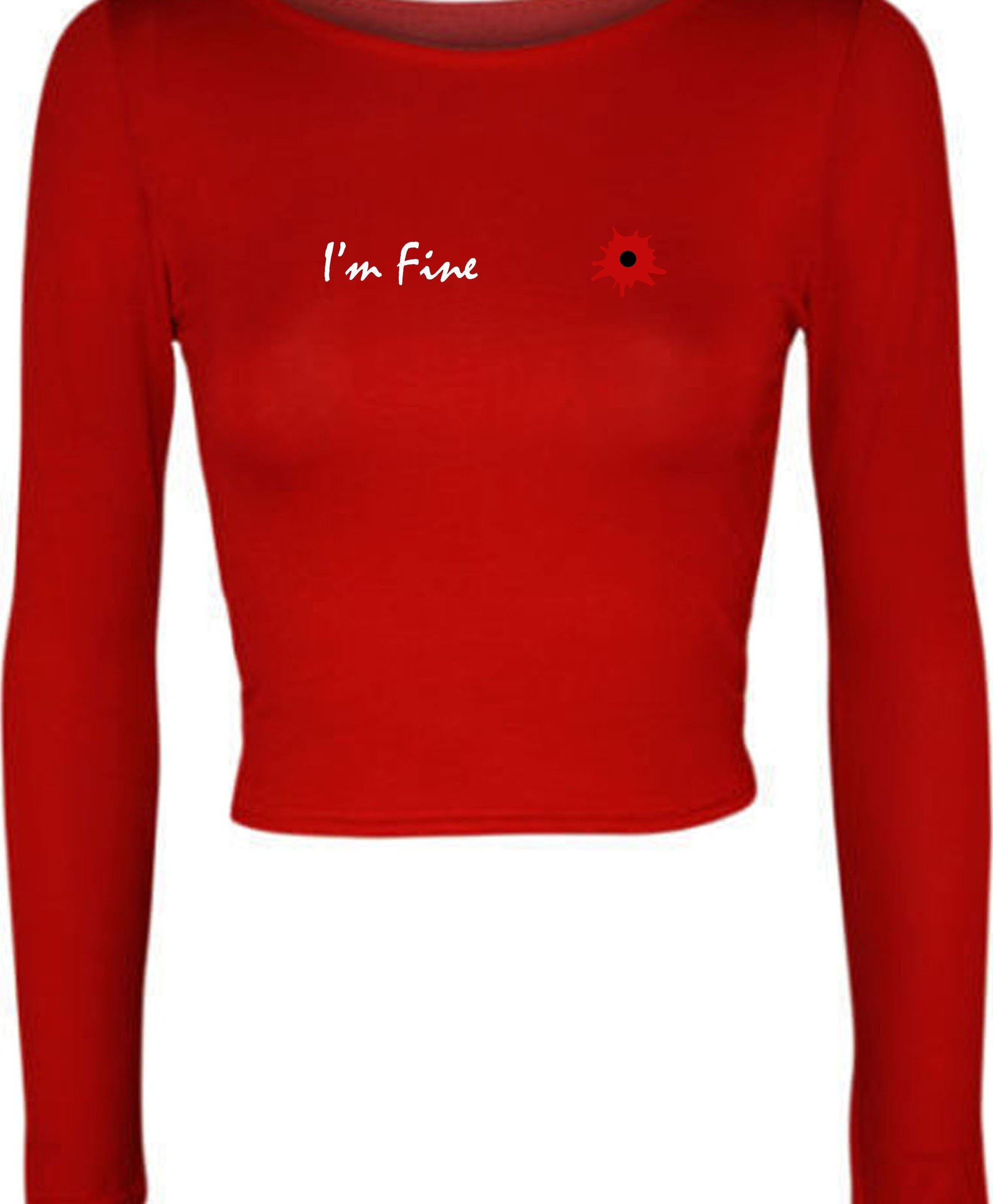 I'm fine i am fine broken inside funny crop tops croptop crop-top long sleeve prank wounded womens ladies xmas bullet valentines gift