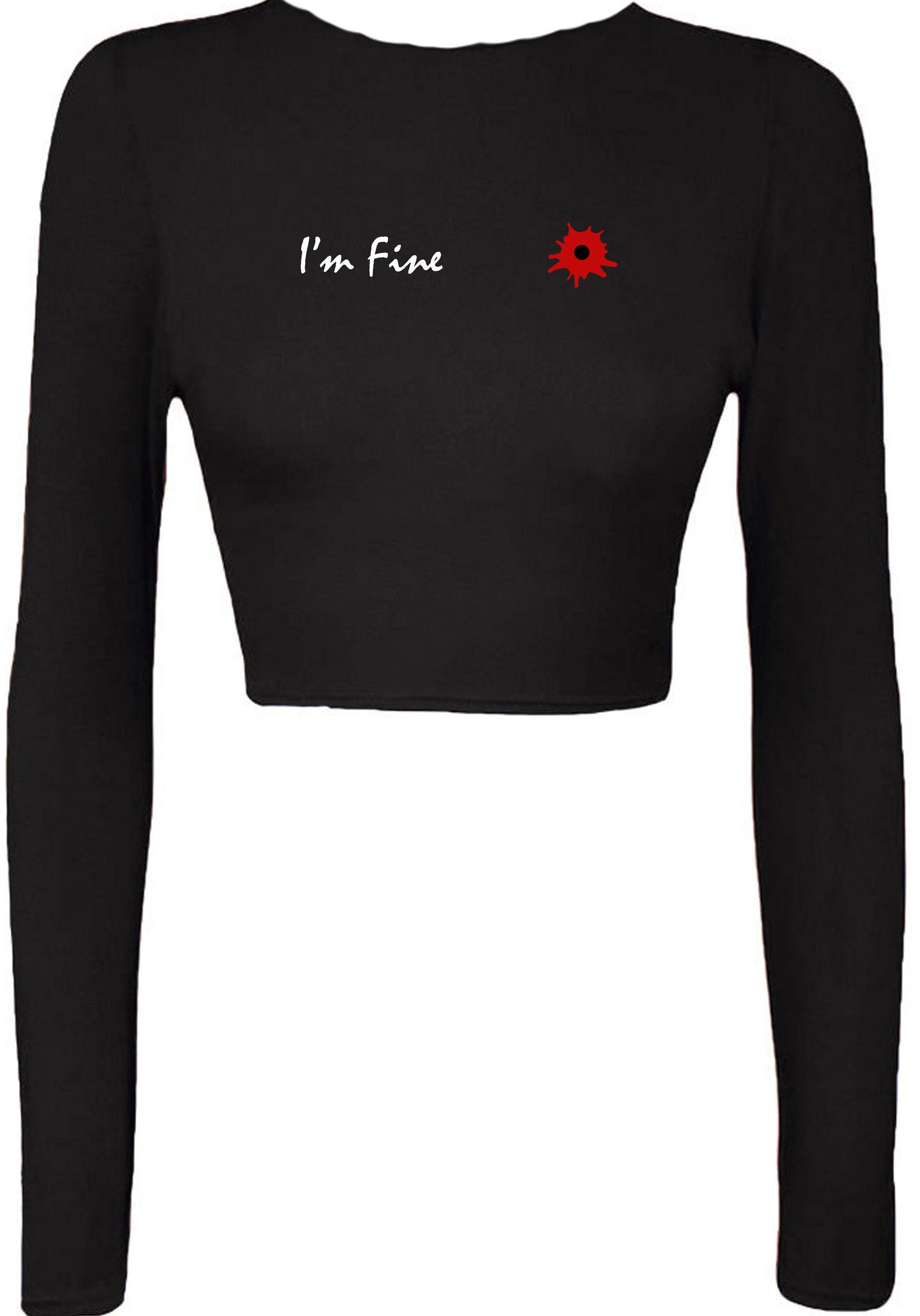 I'm fine i am fine broken inside funny crop tops croptop crop-top long sleeve prank wounded womens ladies xmas bullet valentines gift