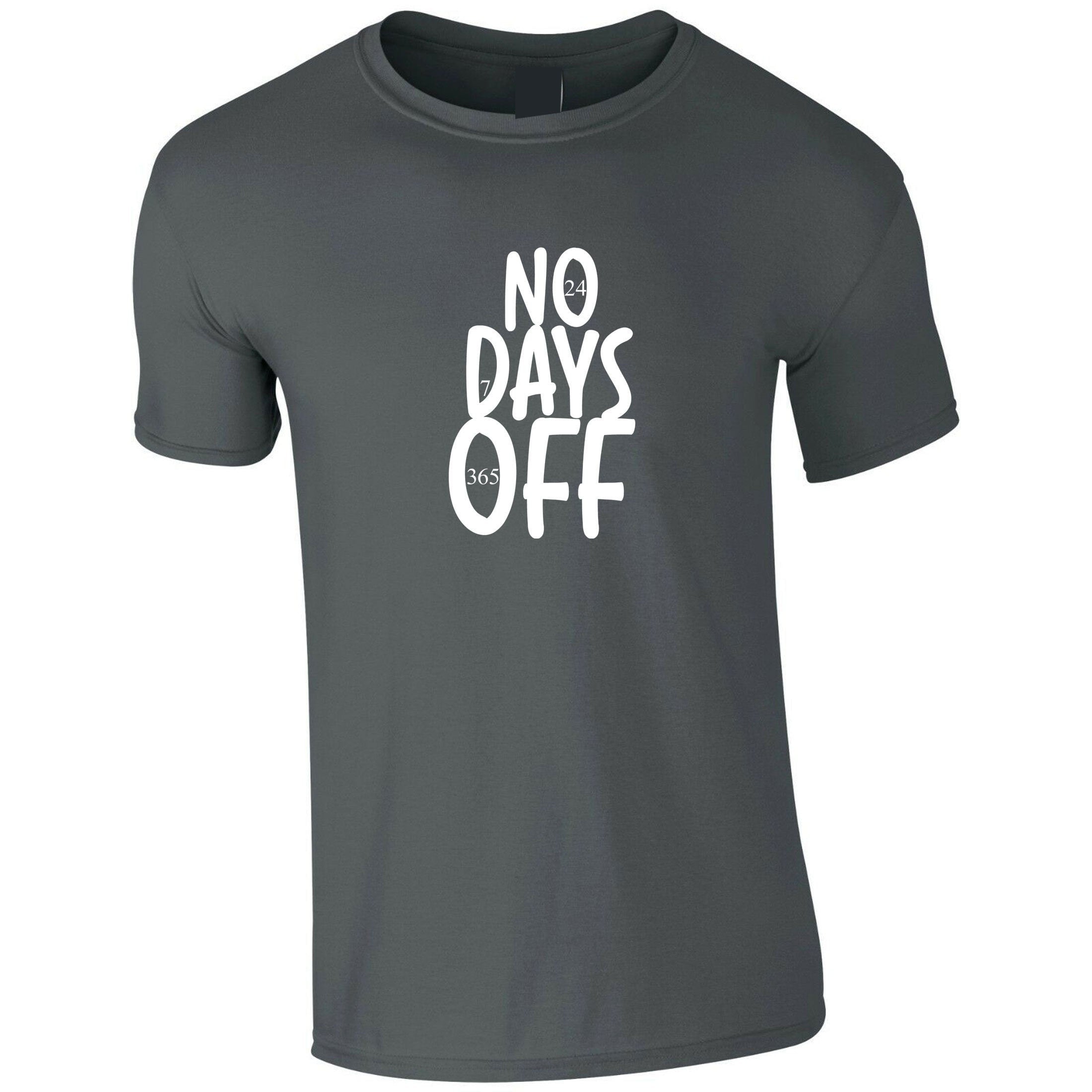 No days off funny hectic routine t shirt tshirt t-shirt tee shirt mens ladies birthday no holidays joke xmas christmas present gift