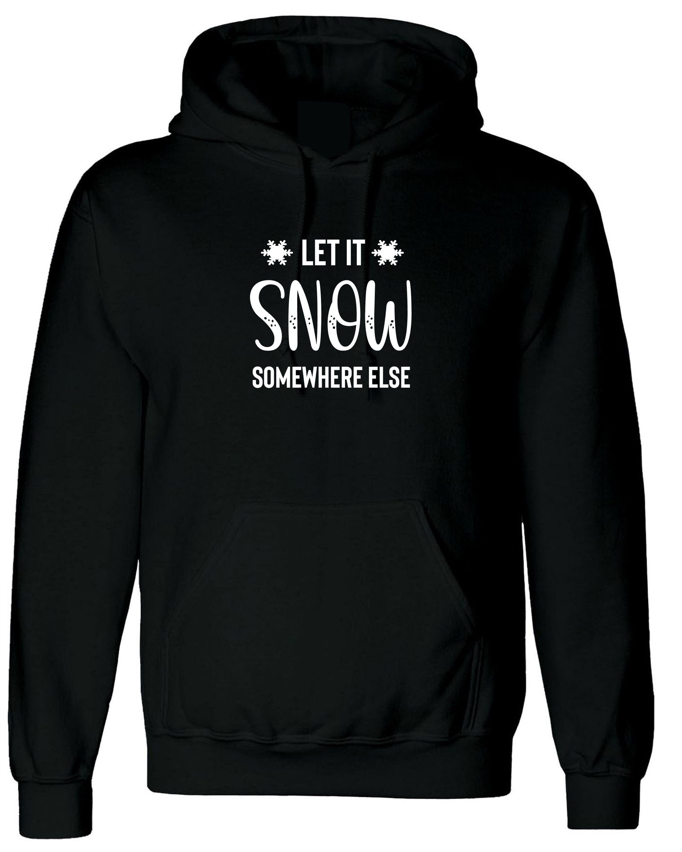 Let it snow somewhere else funny winter hoodie hoody hood hooded christmas gift holidays top xmas present gift birthday