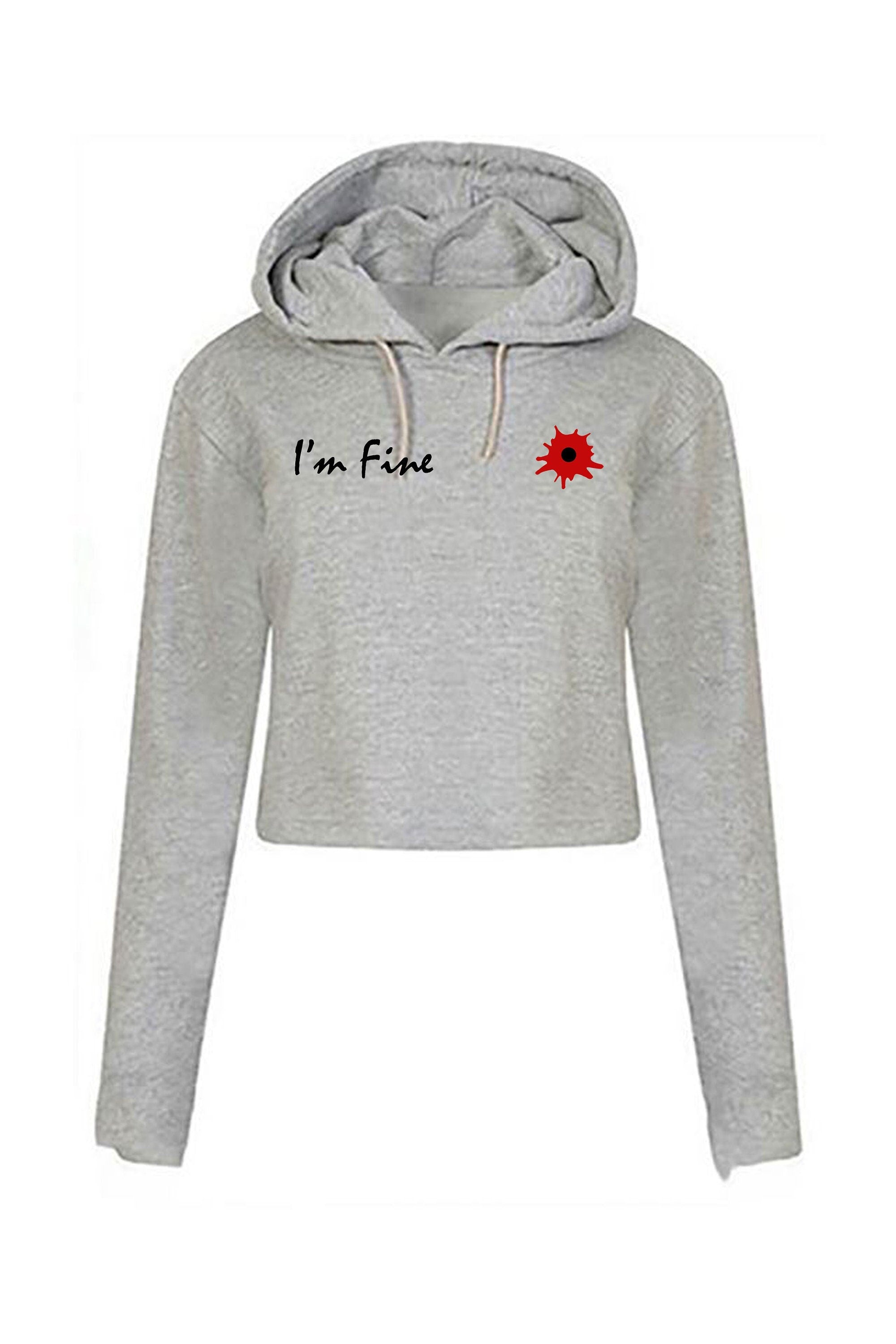 I'm fine i am fine broken inside funny crop tops croptop hoodie hoody hood prank wounded womens ladies xmas bullet valentines gift