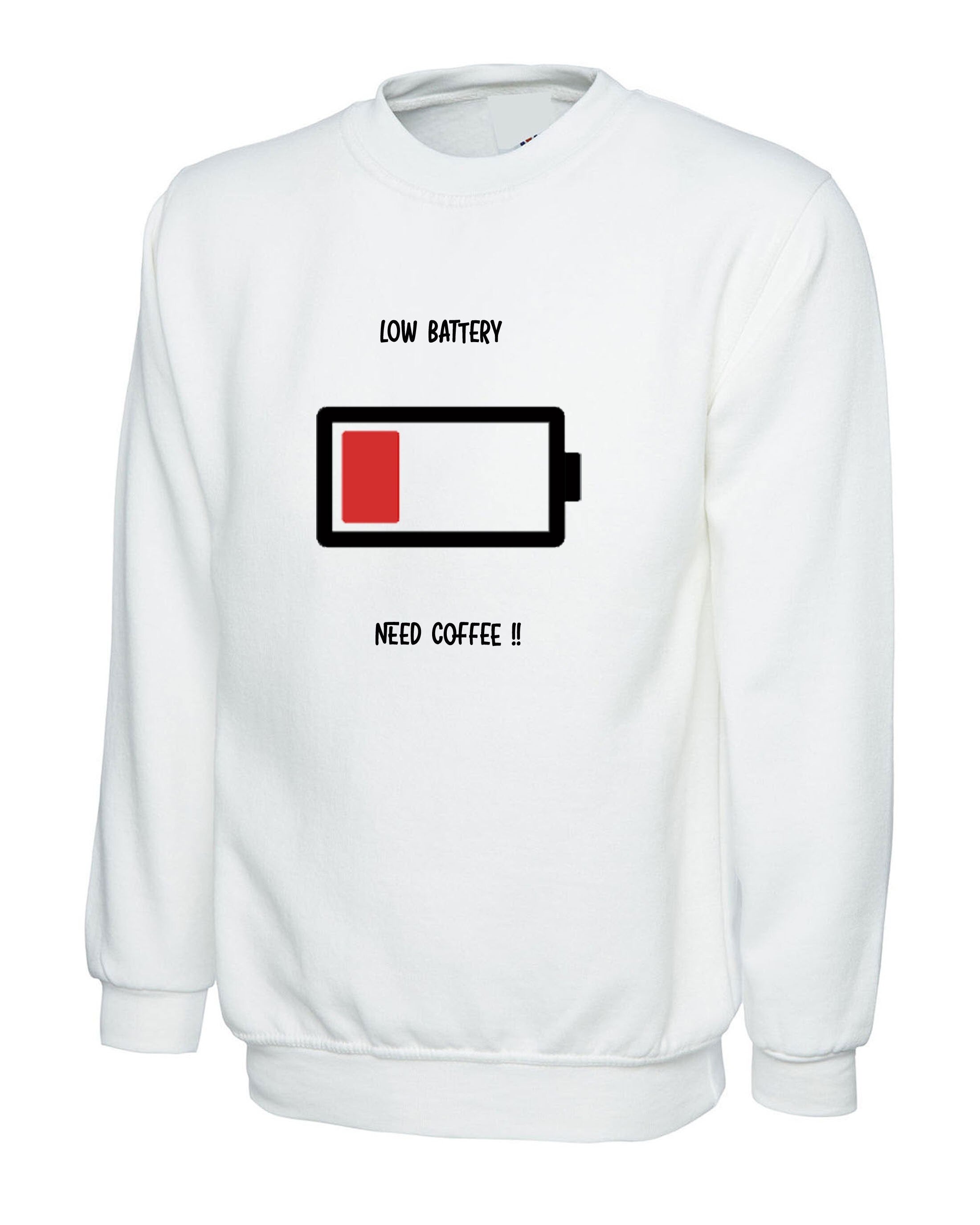 Low battery need coffee funny sweatshirt jumper sweater shirt christmas birthday gift for coffee lovers ladies mens gift xmas joke unisex