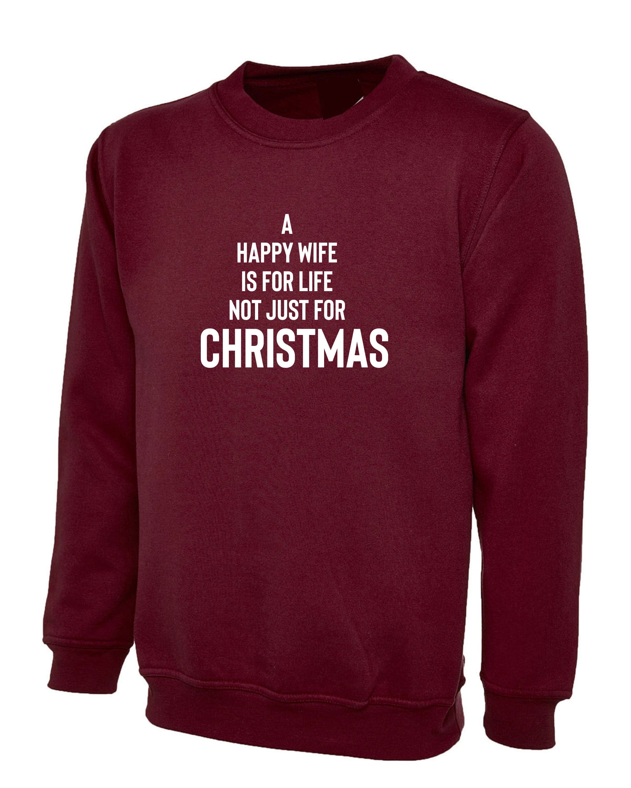 A happy wife is for life not just for christmas sweatshirt jumper sweater shirt xmas gift funny xmas present for husband wife