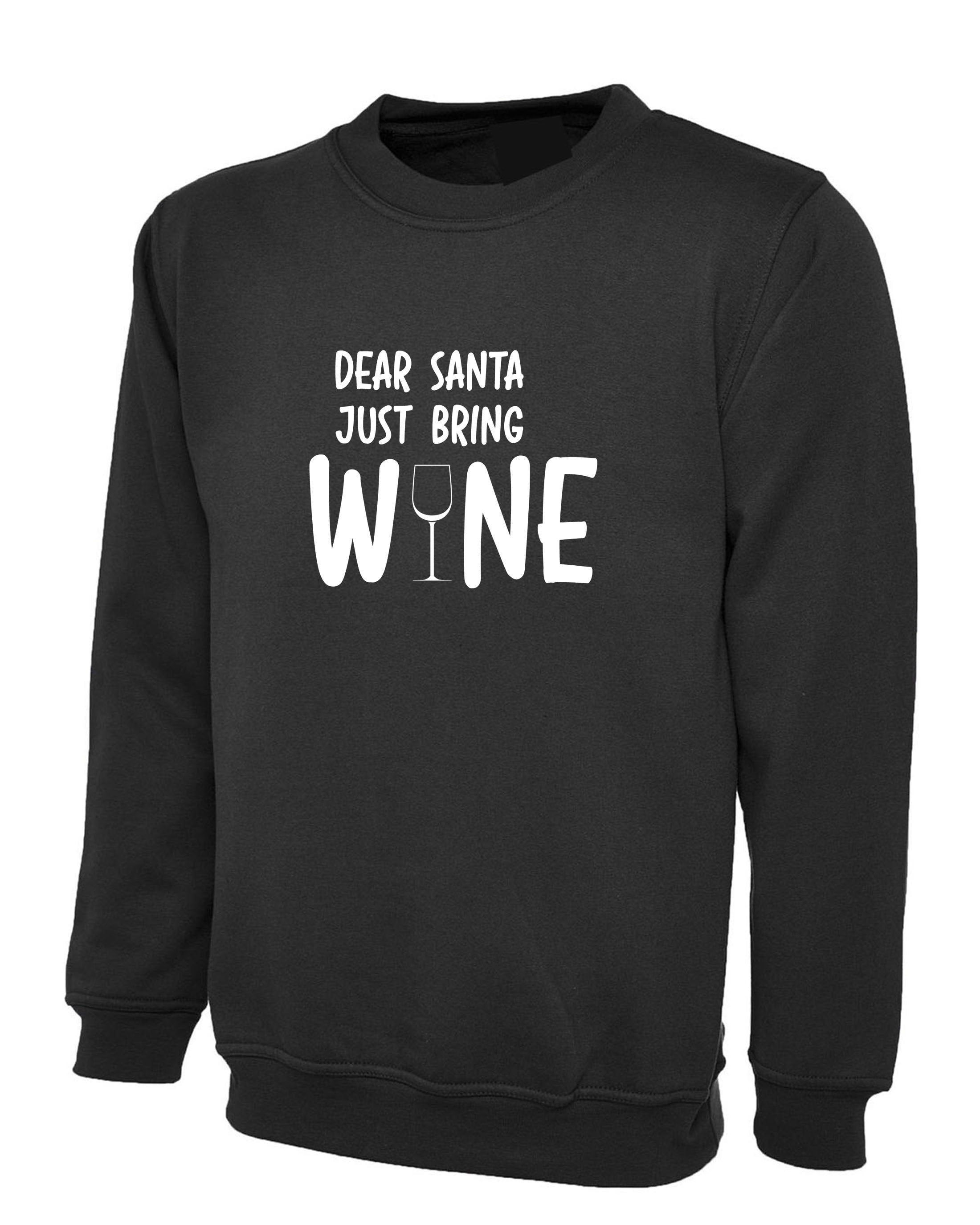 Dear santa bring wine funny santa clause christmas sweatshirt jumper sweater shirt gift wine xmas joke present for wine lovers