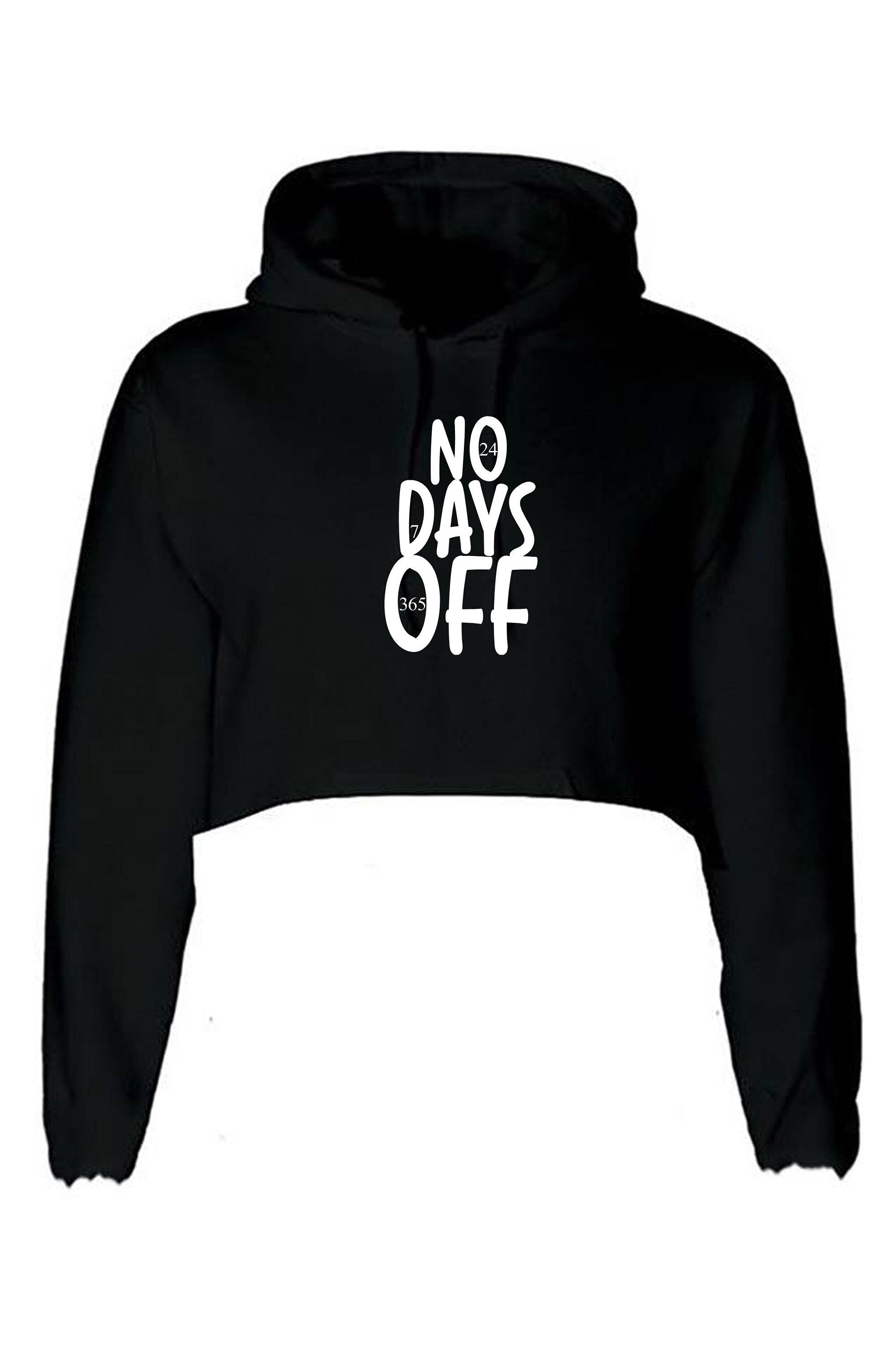 No days off funny hectic routine crop tops croptop hoodie hoody hood ladies birthday no holidays joke xmas christmas present gift