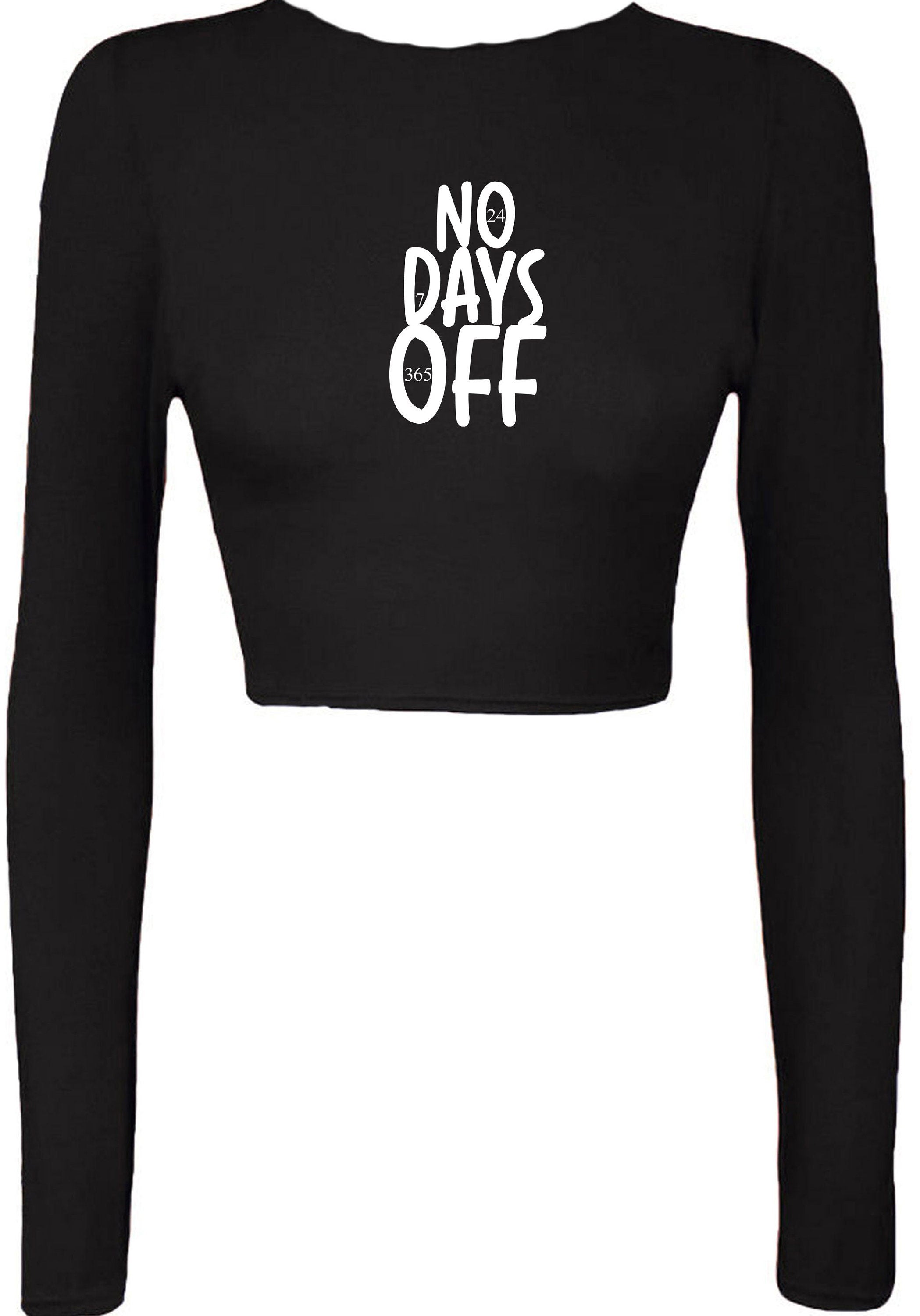 No days off funny hectic routine crop tops croptop long sleeve ladies birthday no holidays joke xmas christmas present gift