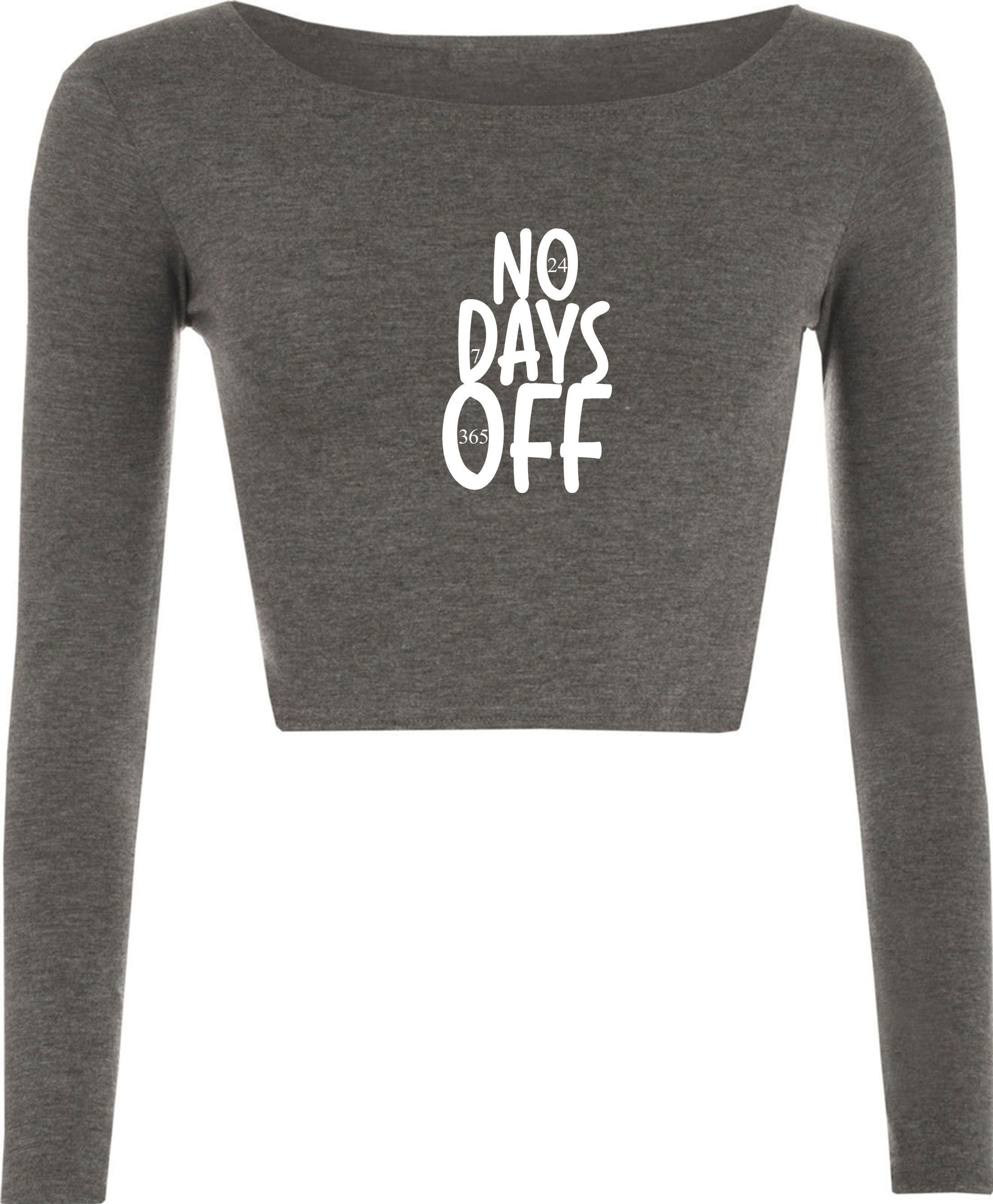 No days off funny hectic routine crop tops croptop long sleeve ladies birthday no holidays joke xmas christmas present gift