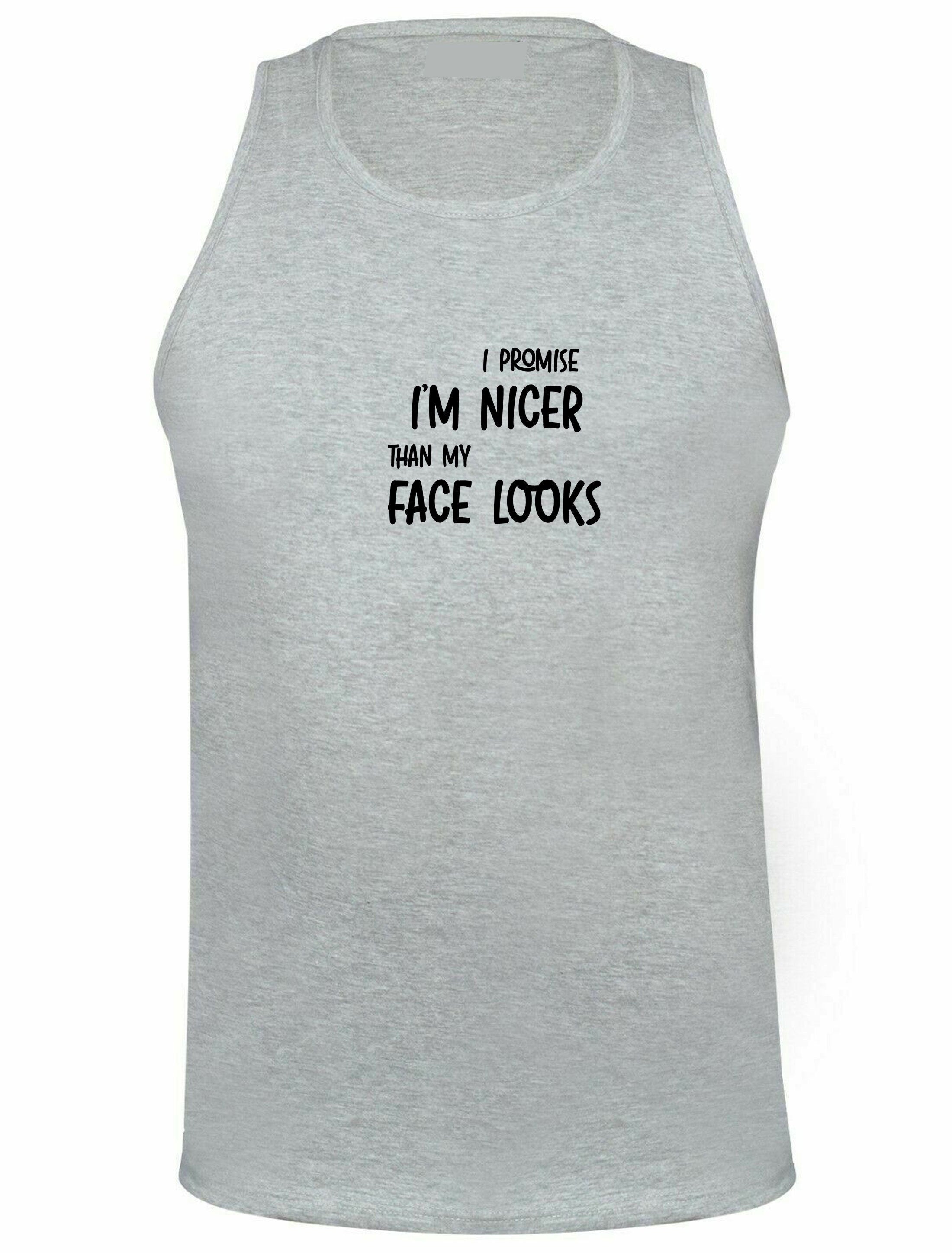 I promise i am nicer than my face looks funny gift vest vests top tank gym workout exercise joke sarcastic birthday xmas present womens