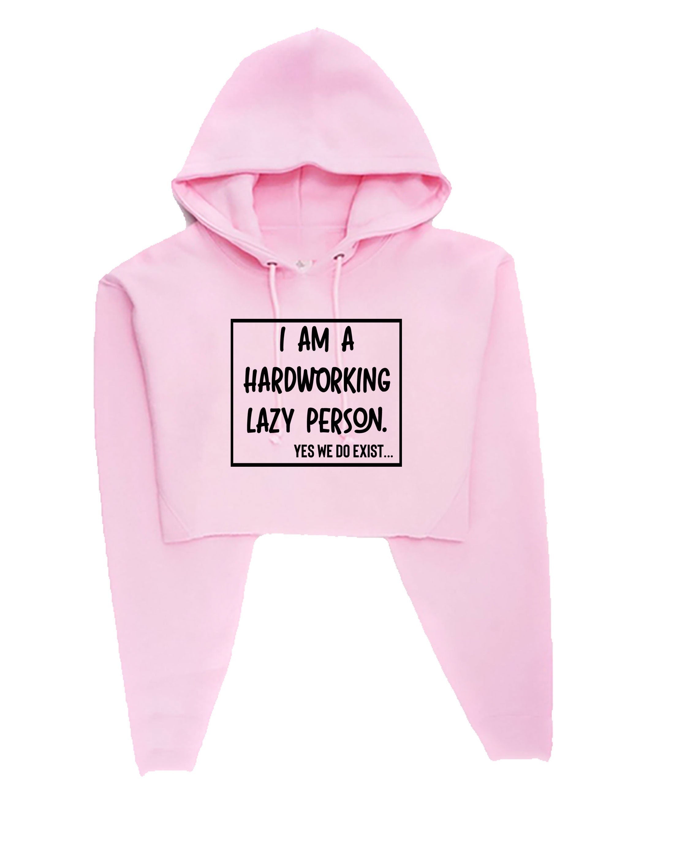 I am hardworking lazy person yes we do exist funny gift for lazy unisex mens womens ladies xmas birthday crop tops hoodie crop tops hood