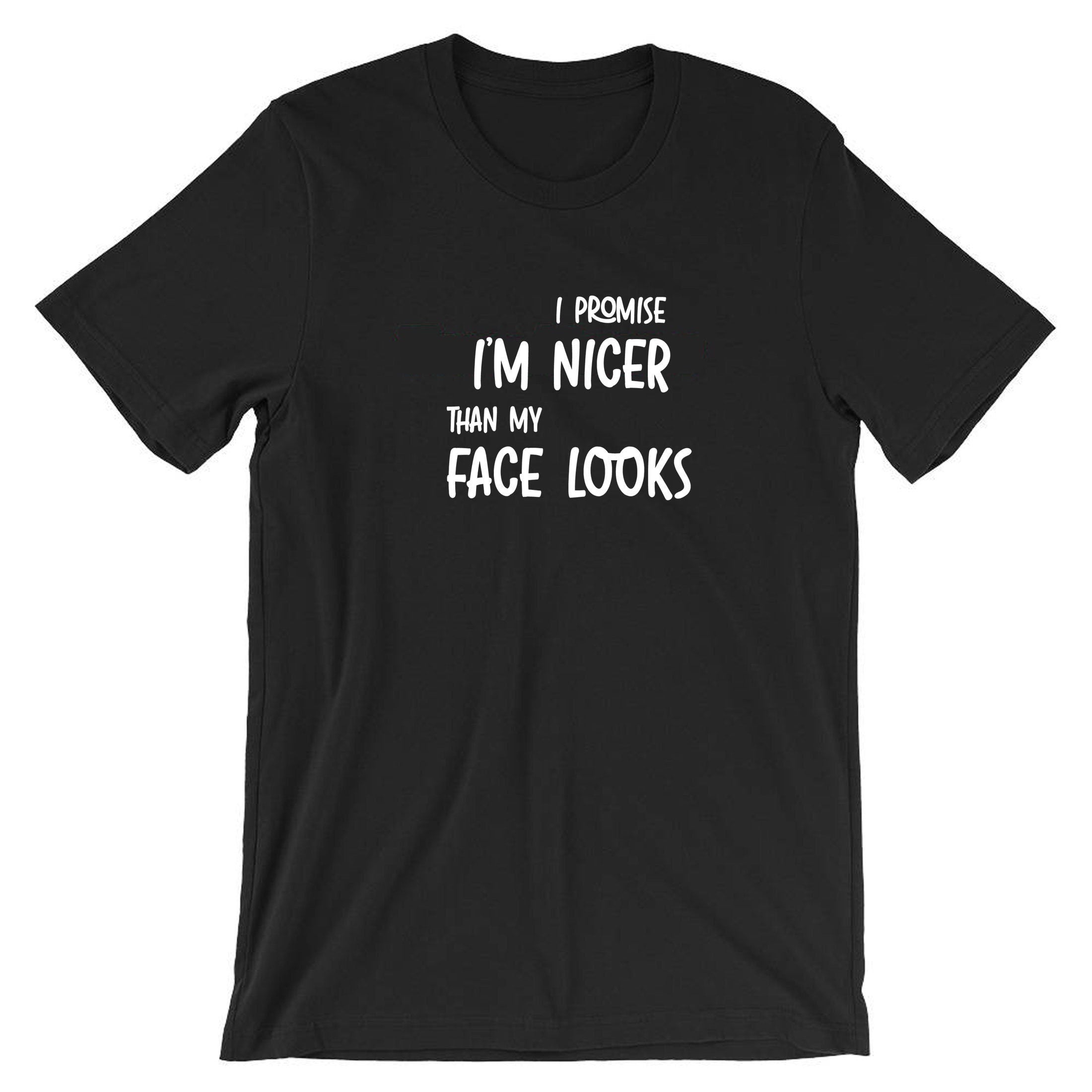 I promise i am nicer than my face looks funny mens gift t shirt t-shirt tshirt tee shirt joke sarcastic birthday xmas present womens