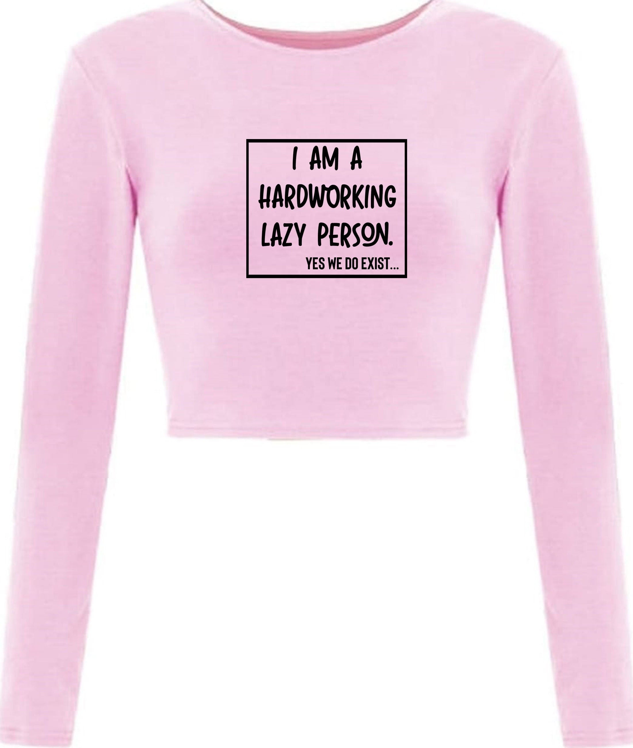 I am hardworking lazy person yes we do exist funny gift for lazy unisex mens womens ladies xmas birthday crop tops croptop crop-top