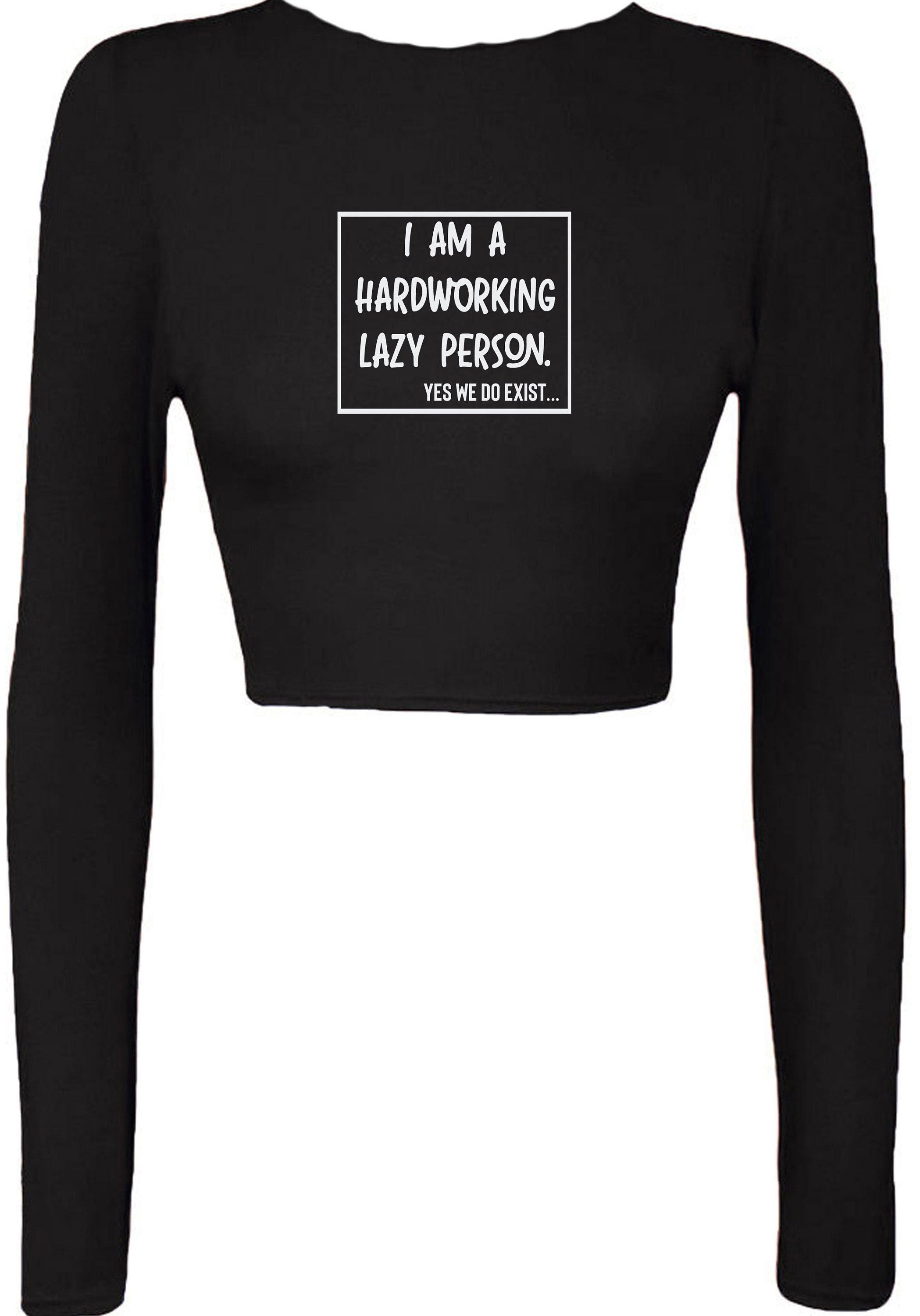 I am hardworking lazy person yes we do exist funny gift for lazy unisex mens womens ladies xmas birthday crop tops croptop crop-top