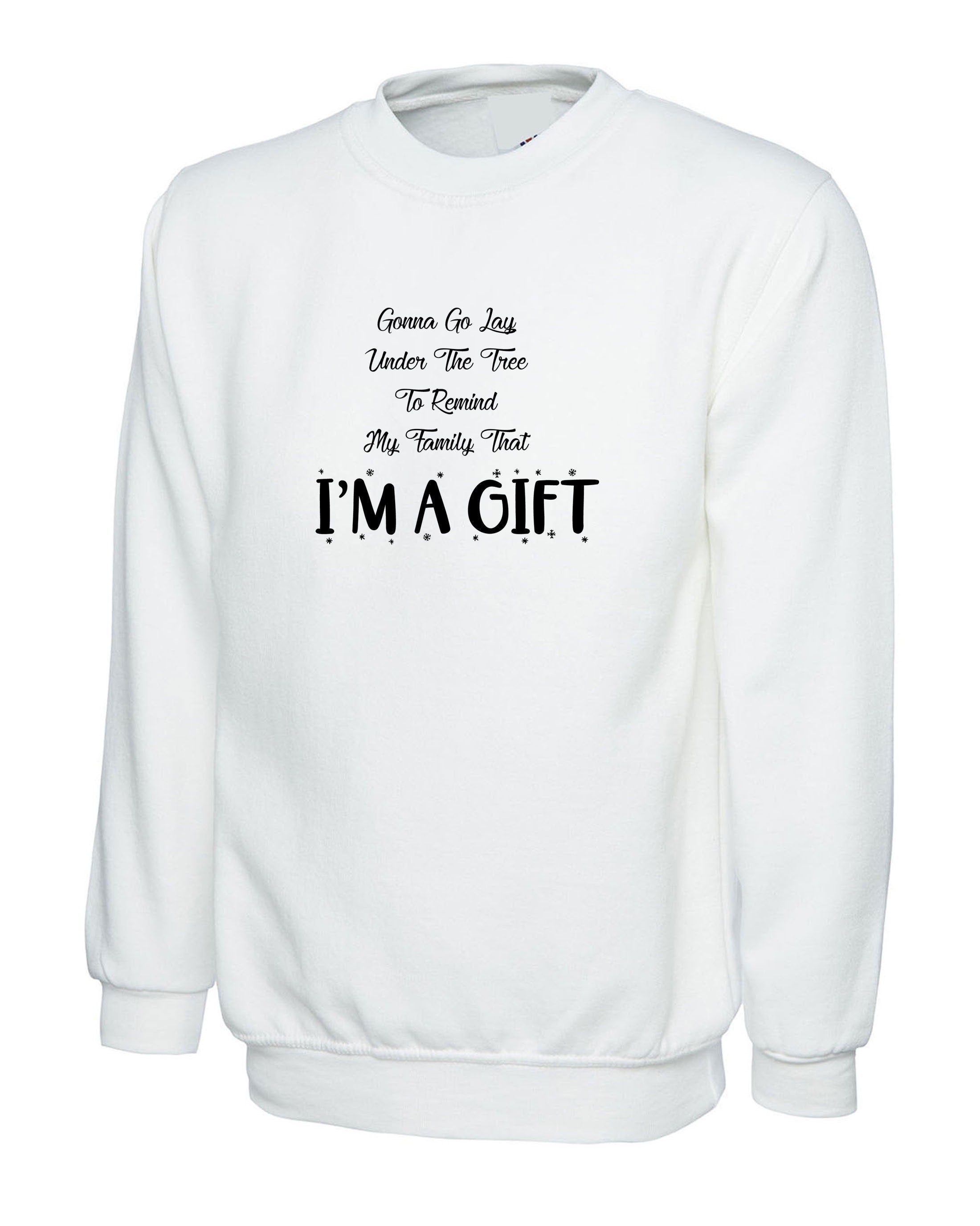 Gonna go lay under the tree to remind my family that i'm a gift sweatshirt jumper sweater shirt funny christmas xmas joke unisex present