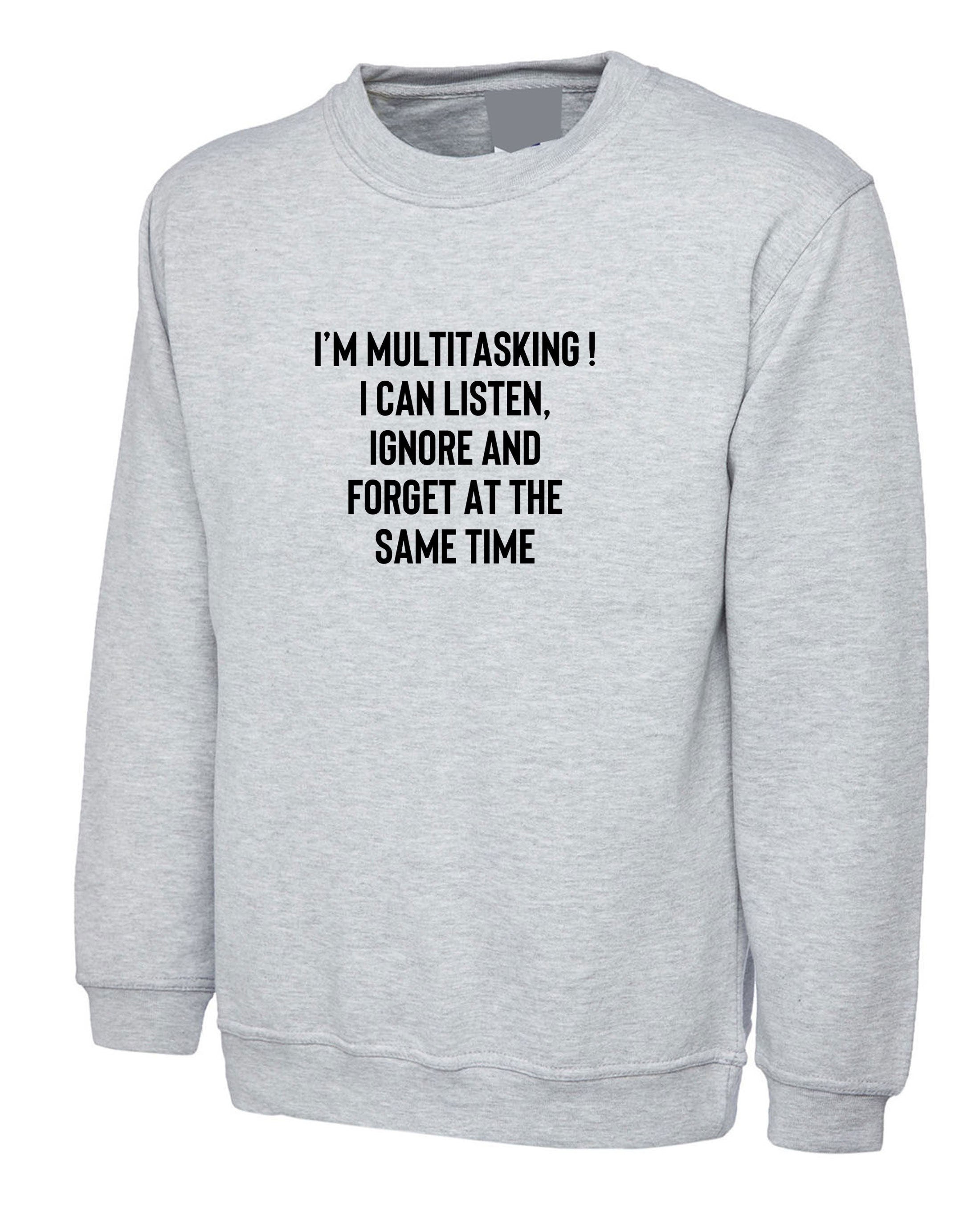 I'm multitasking funny joke lazy rude sarcastic humorous sweatshirt jumper sweater shirt unisex gift birthday