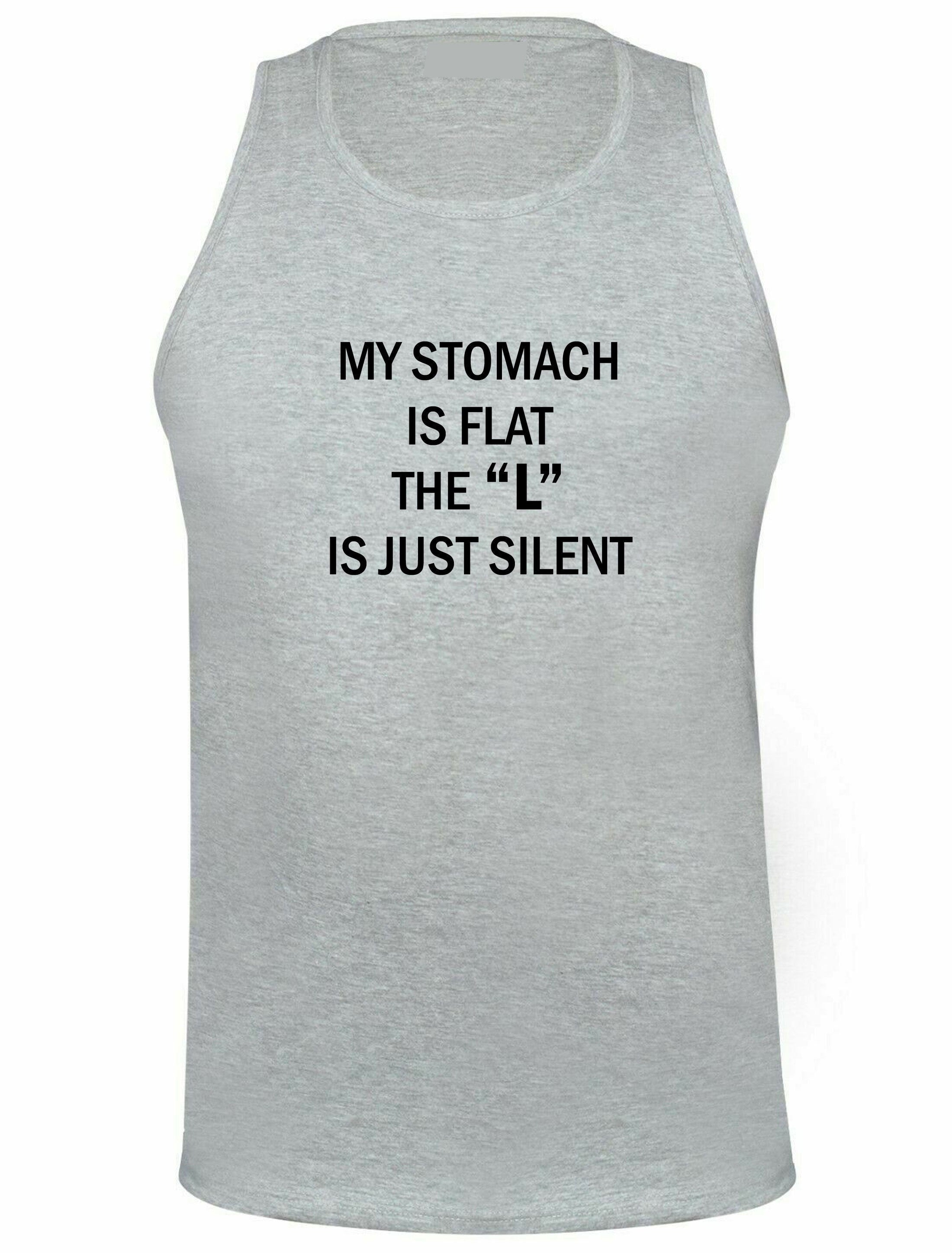 My stomach is flat the 'l' is just silent funny ladies womens chubby girls fatty gift on birthday vests top tank vest gym workout yoga joke