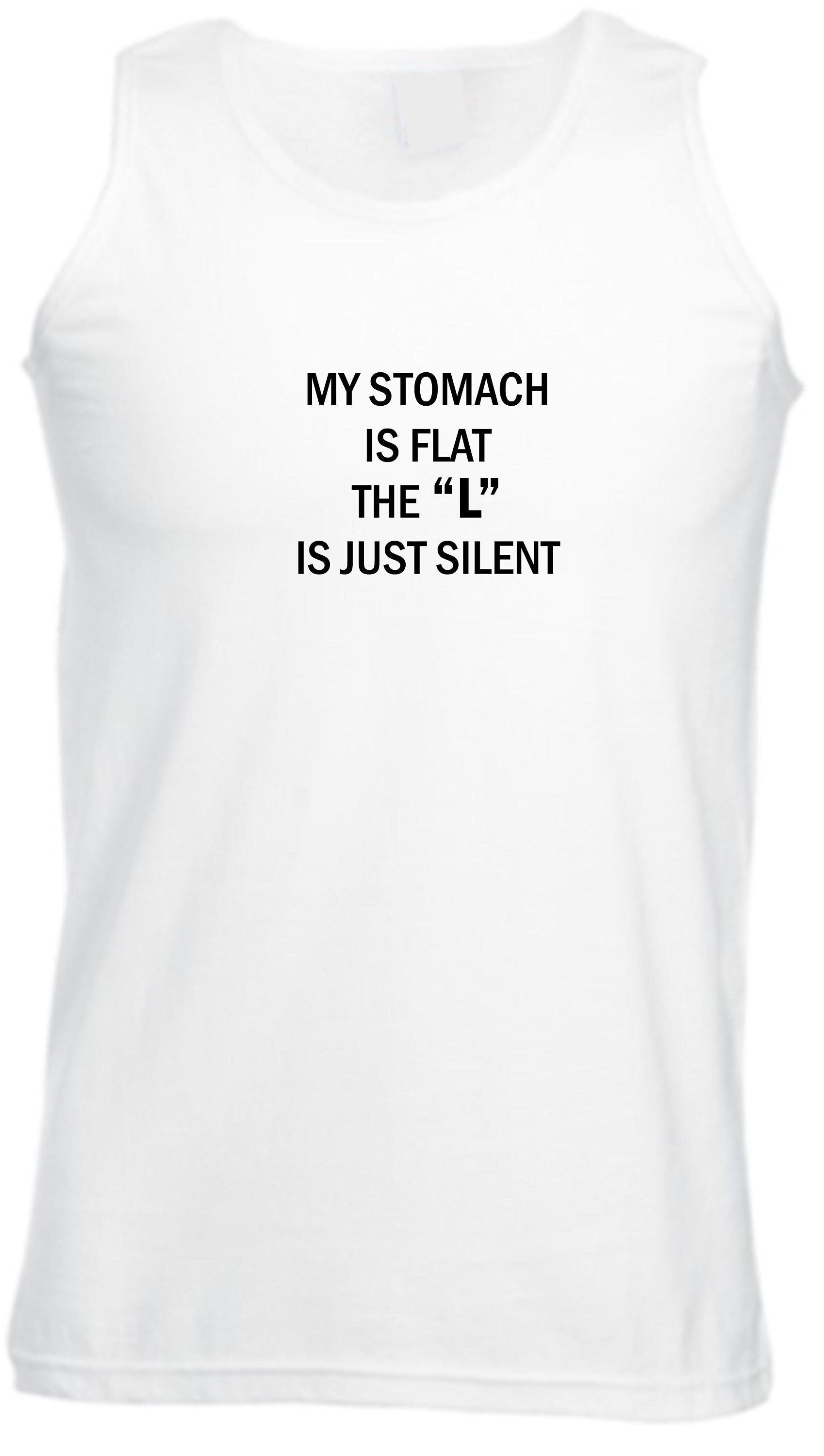 My stomach is flat the 'l' is just silent funny ladies womens chubby girls fatty gift on birthday vests top tank vest gym workout yoga joke