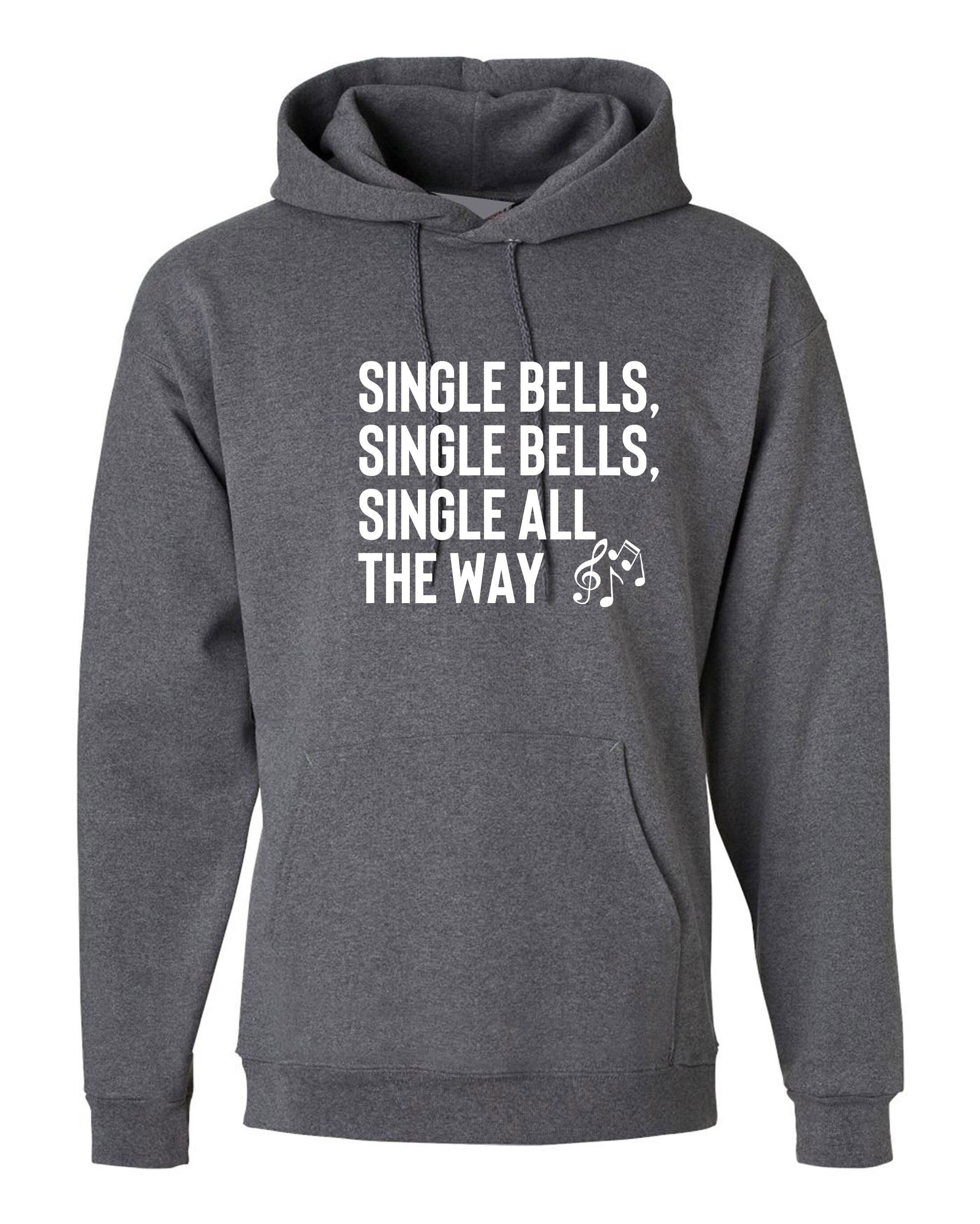 Single bells jingle bells single all the way funny christmas song for singles hoodie hoody hood hooded present for singles unisex