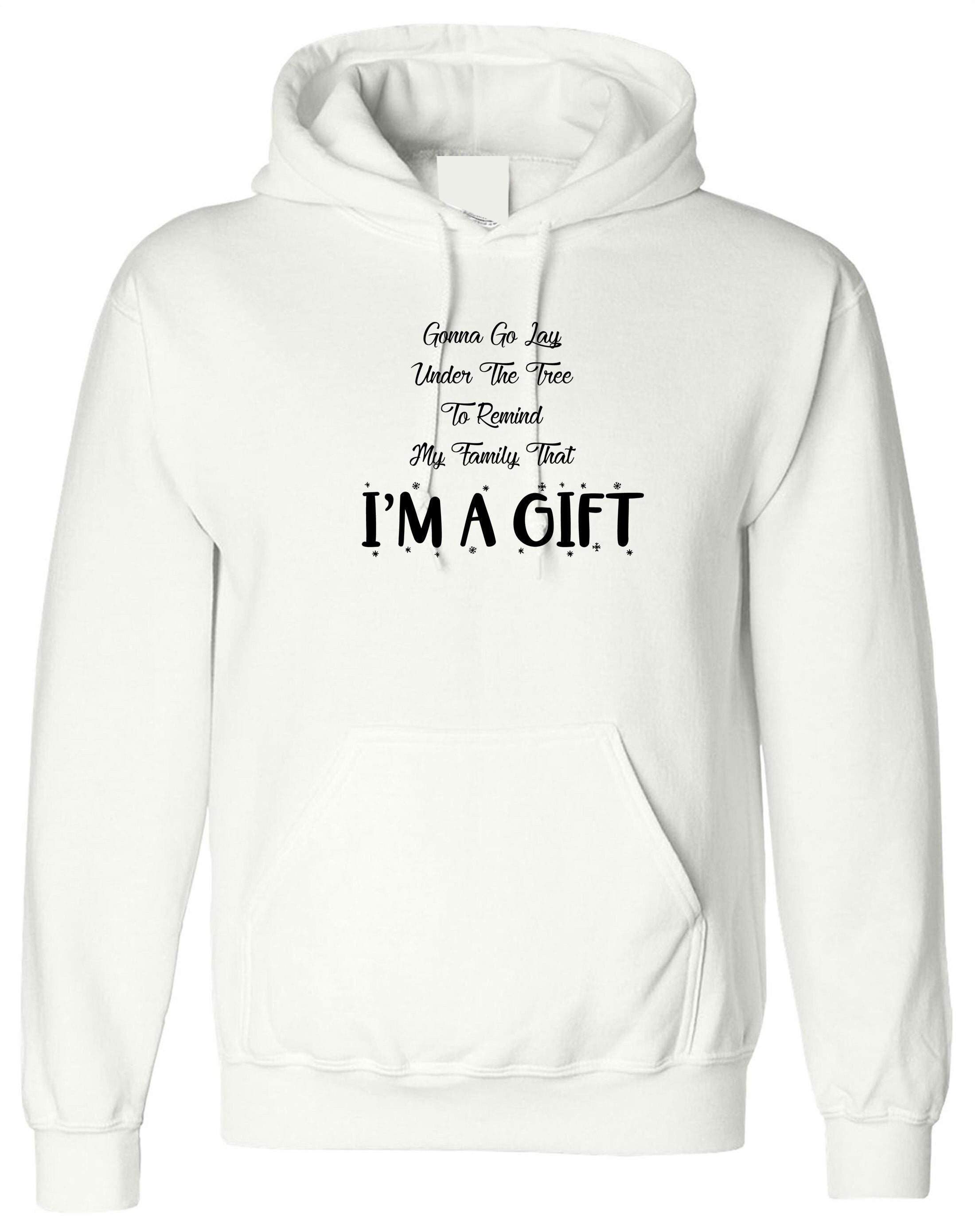 Gonna go lay under the tree to remind my family that i'm a gift hoodie hoody hood hooded funny christmas xmas joke unisex present