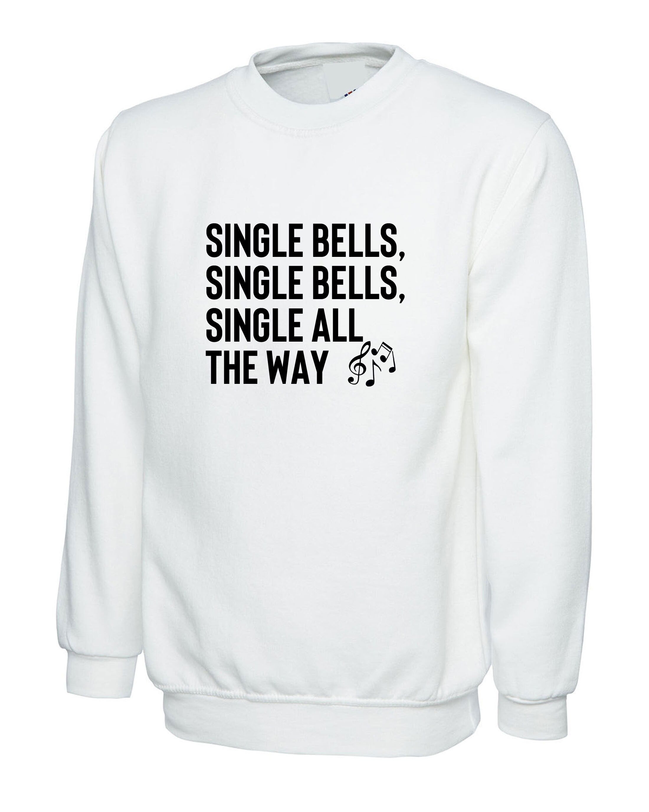 Single bells jingle bells single all the way funny christmas song for singles sweatshirt jumper sweater shirt present for singles unisex