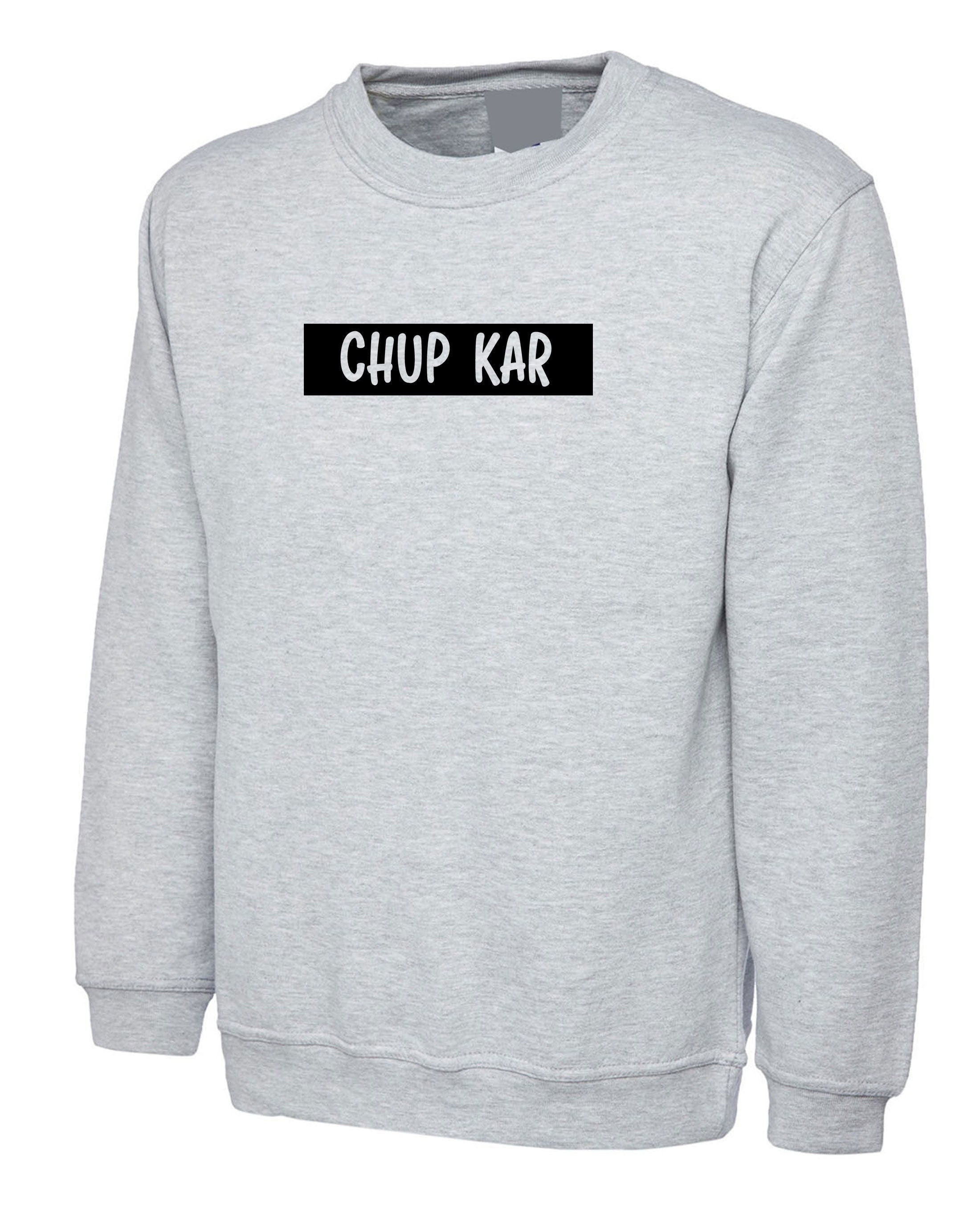 Chup kar funny indian pakistani desi urdu gujarati sweatshirt jumper sweater shirt hindi gift for gujarati friend birthday