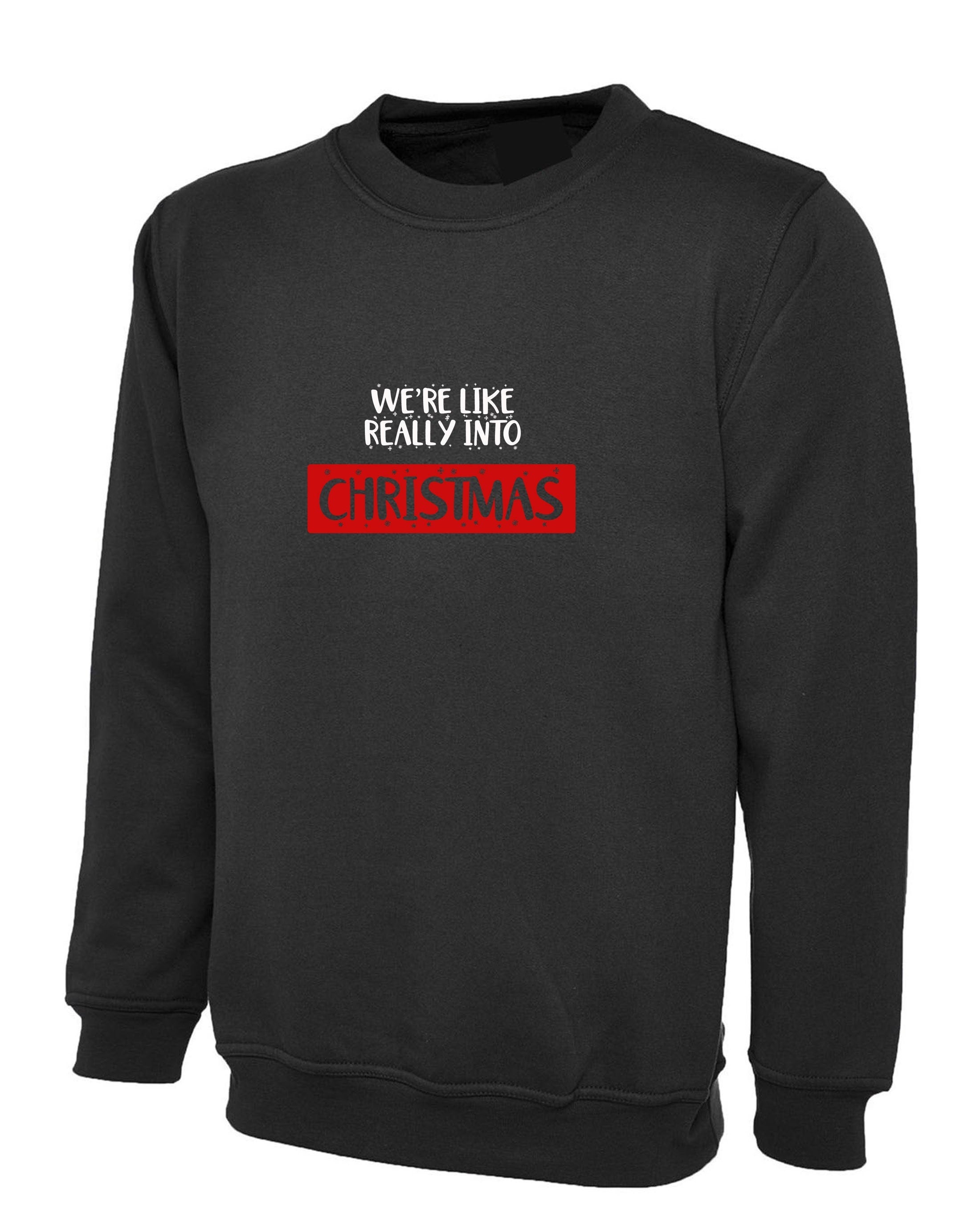 We're like really into christmas funny sweatshirt jumper sweater shirt present gift unisex xmas top trending