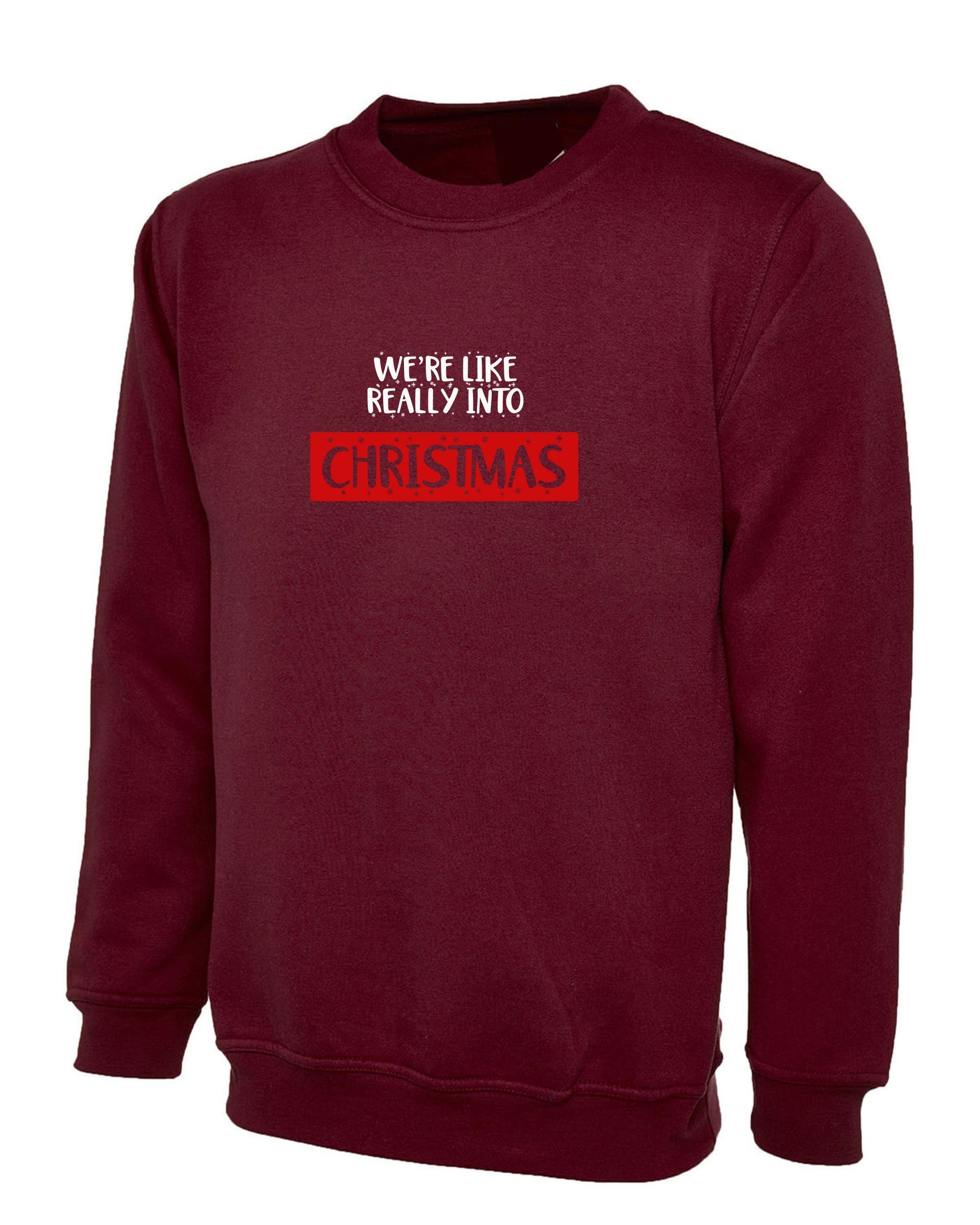 We're like really into christmas funny sweatshirt jumper sweater shirt present gift unisex xmas top trending