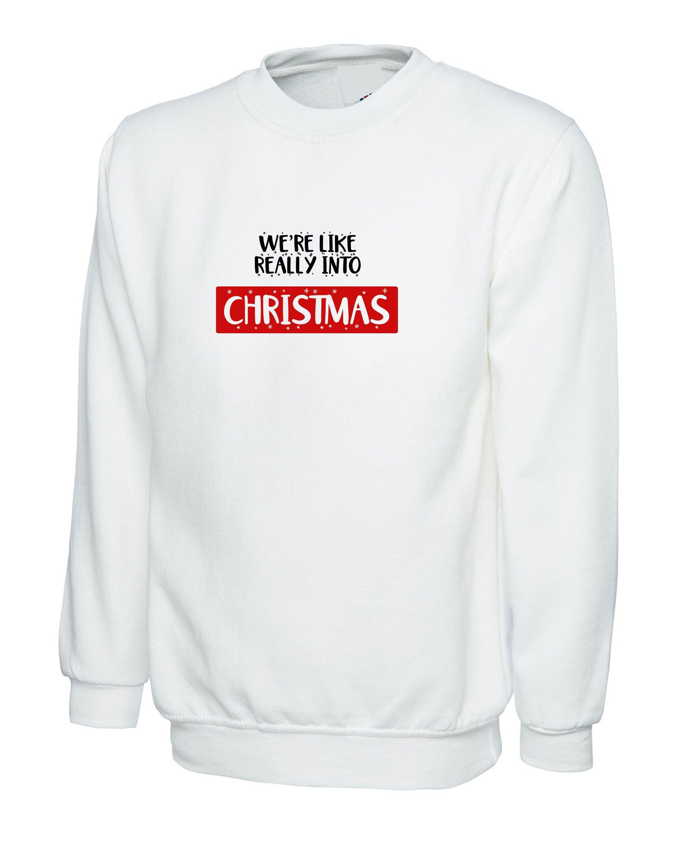 We're like really into christmas funny sweatshirt jumper sweater shirt present gift unisex xmas top trending