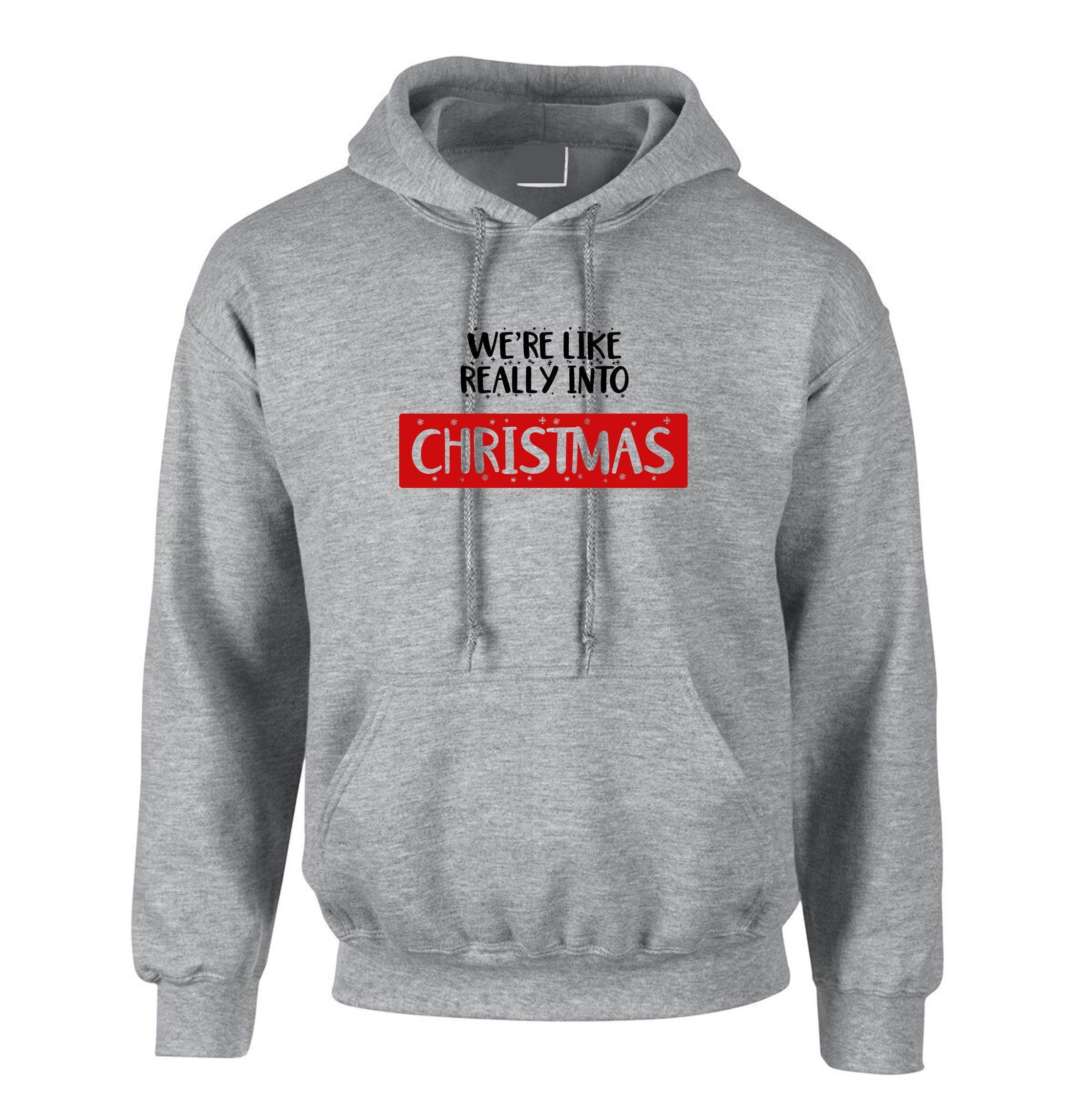 We're like really into christmas funny hoodie hoody hood hooded present gift unisex xmas top trending