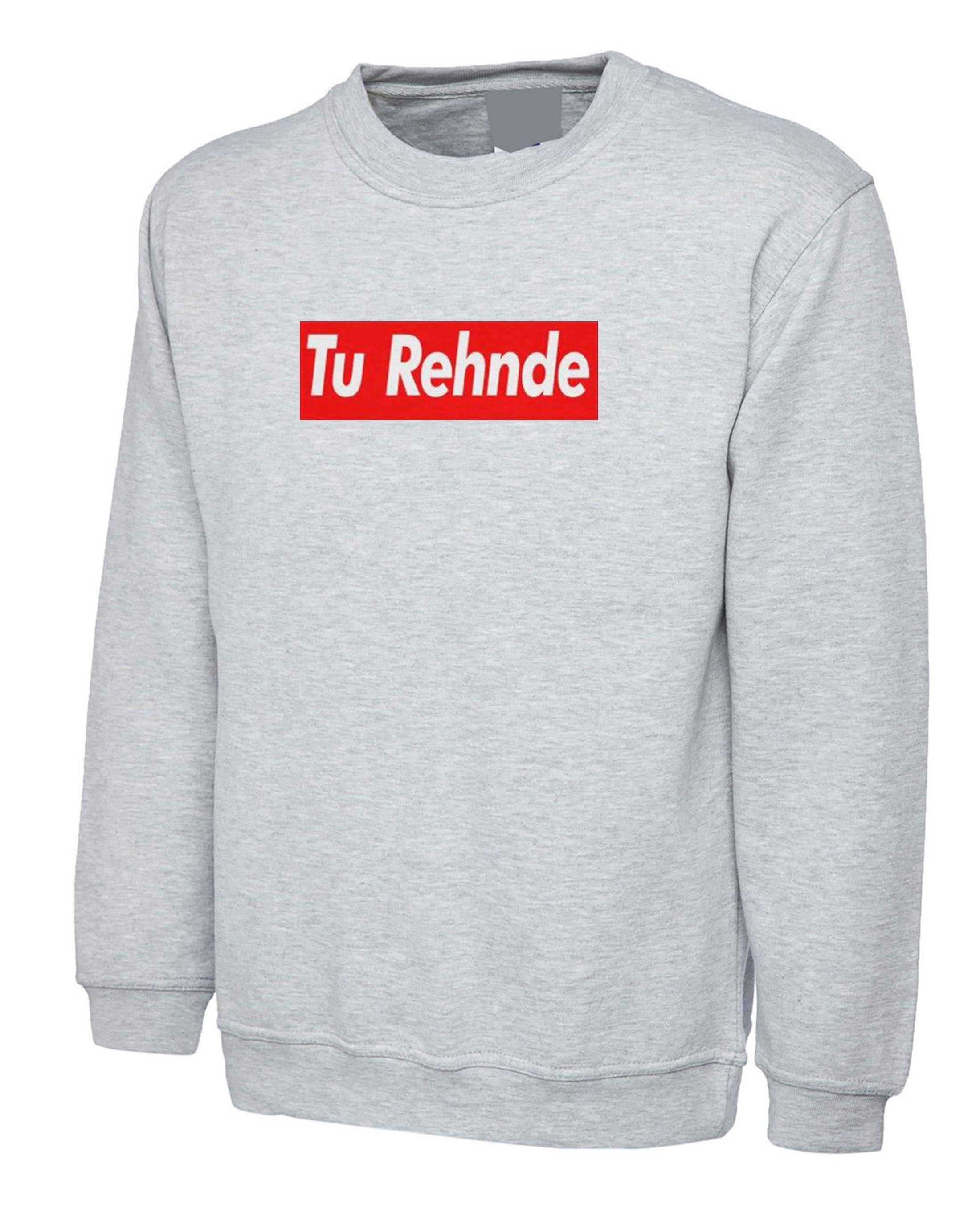 Tu rehnde funny indian pakistani desi urdu gujarati sweatshirt jumper sweater shirt hindi gift for gujarati friend birthday