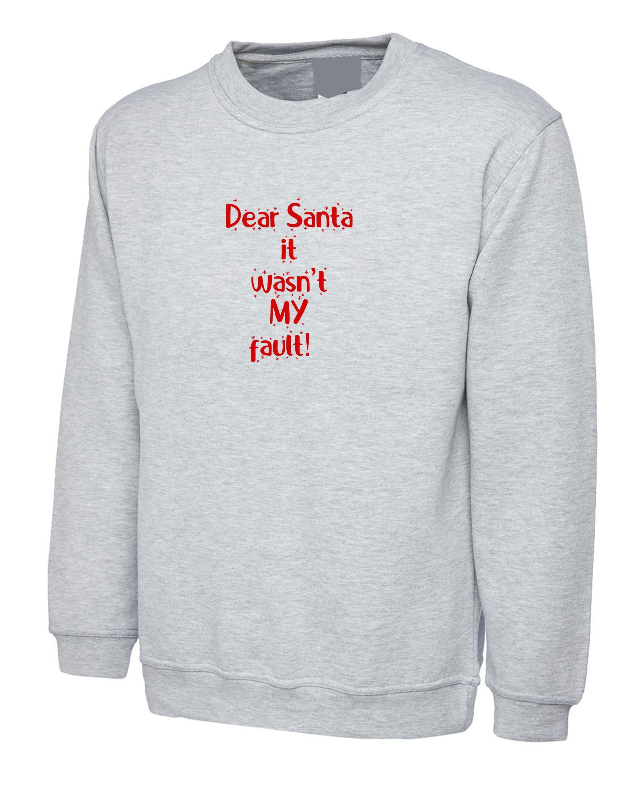 Dear santa it wan't my fault funny christmas sweatshirt jumper sweater shirt xmas gift unisex santa claus naughty joke ladies mens