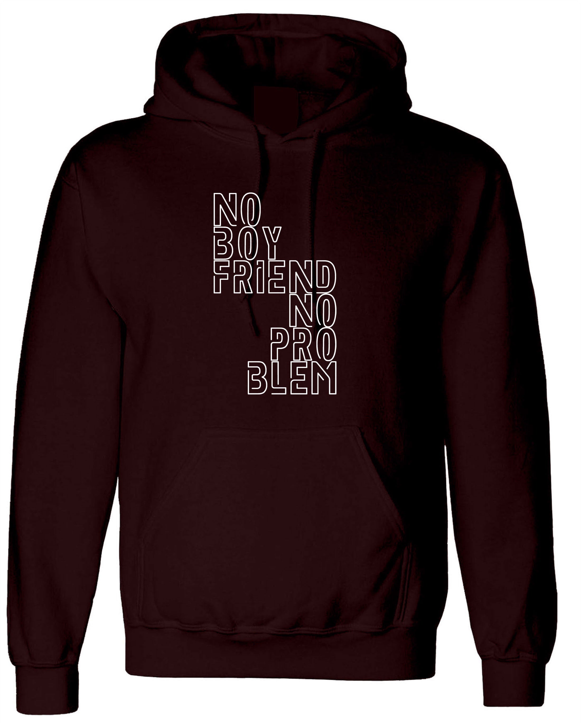 No boyfriend no problem funny ladies hoodie hoody hood hooded valentines gift single ladies womens birthday sarcastic humor slogan