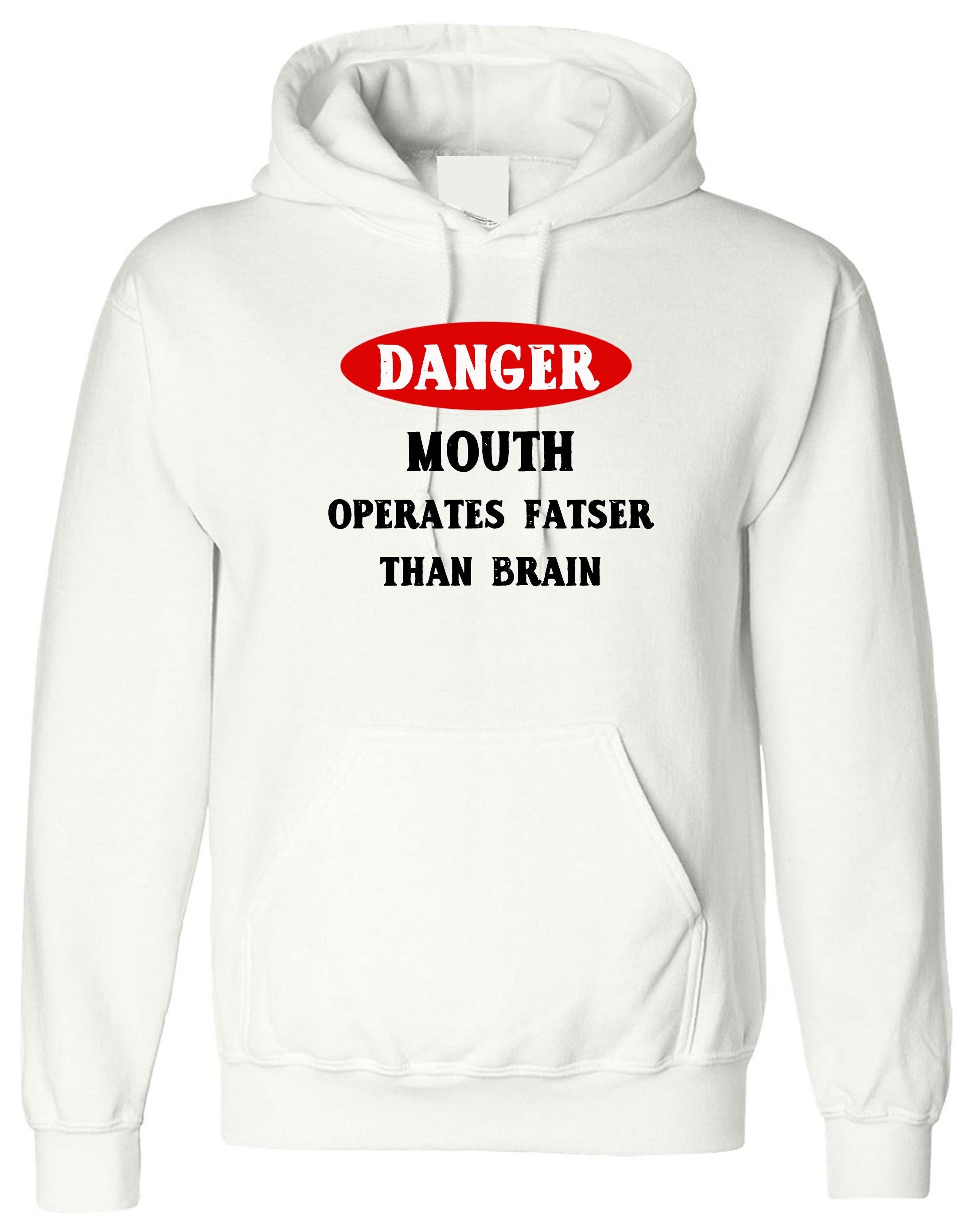 Danger, mouth operates faster than brain ladies womens funny hoodie hoody hood hooded alert birthday valentines unisex joke