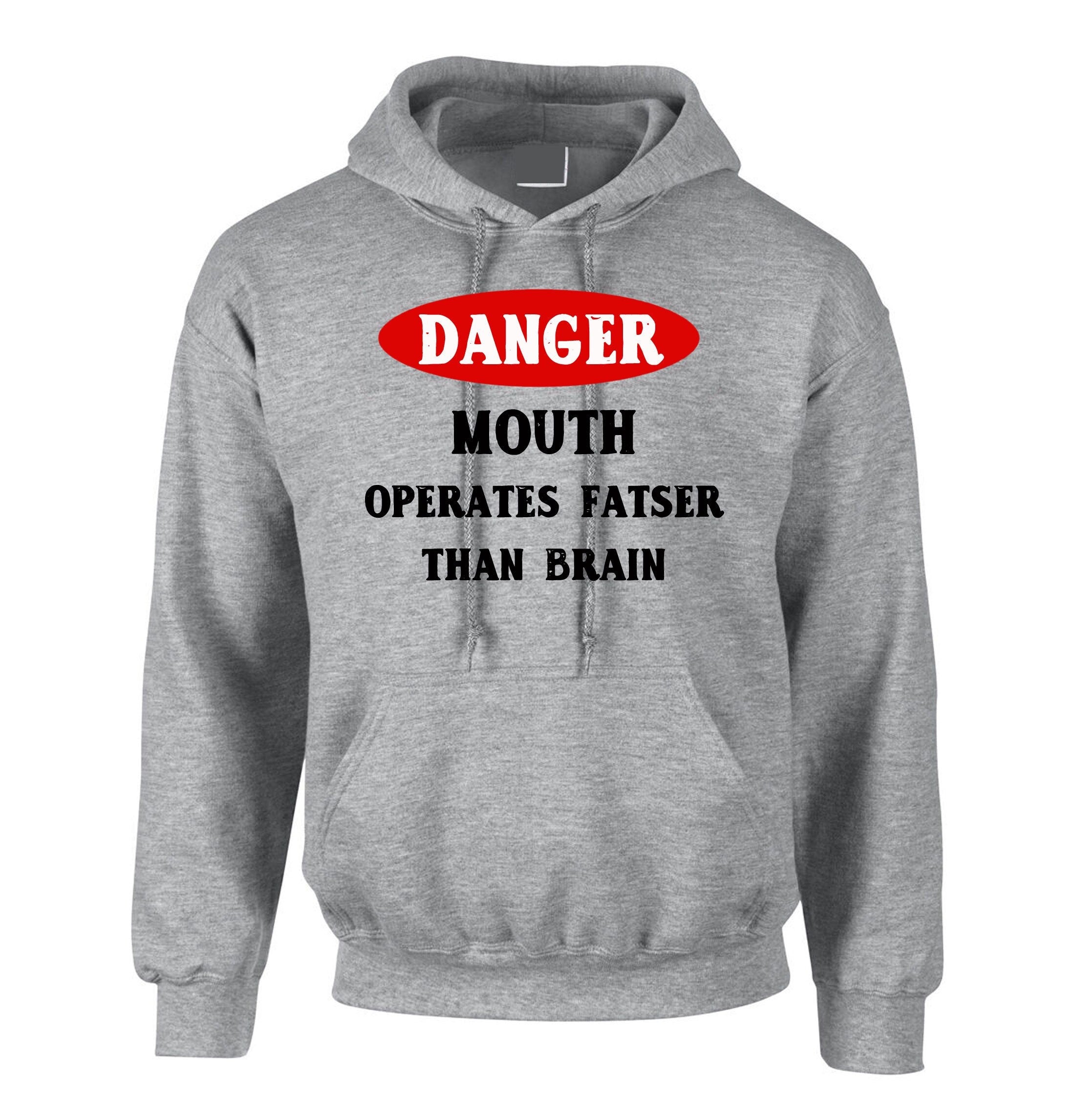 Danger, mouth operates faster than brain ladies womens funny hoodie hoody hood hooded alert birthday valentines unisex joke