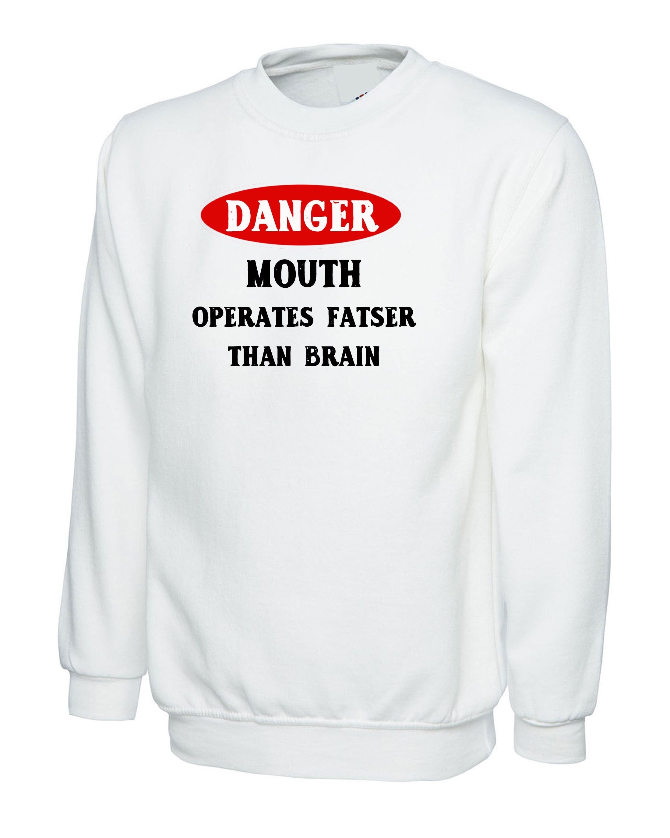 Danger, mouth operates faster than brain ladies womens funny sweatshirt jumper sweater shirt alert birthday valentines unisex joke