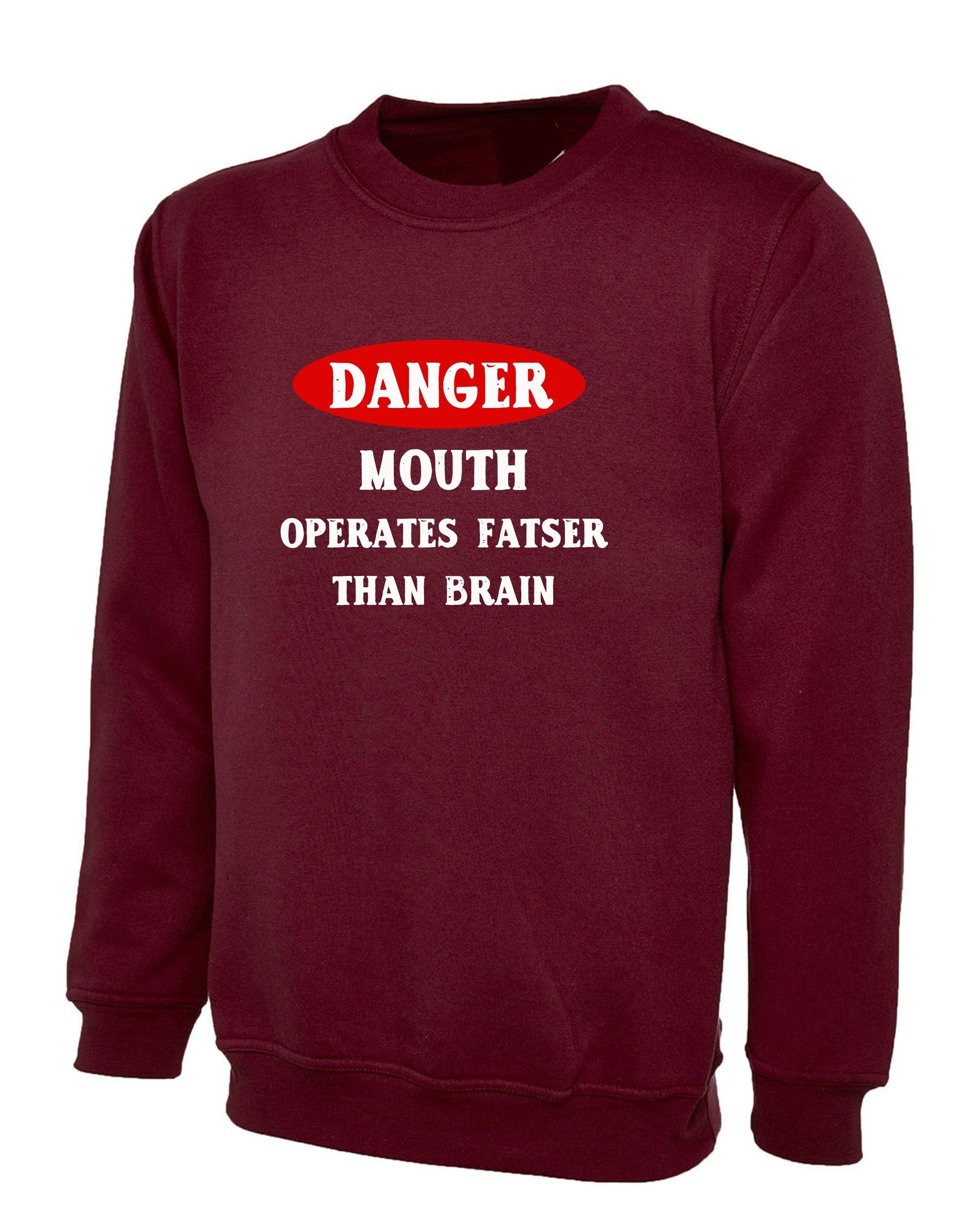 Danger, mouth operates faster than brain ladies womens funny sweatshirt jumper sweater shirt alert birthday valentines unisex joke