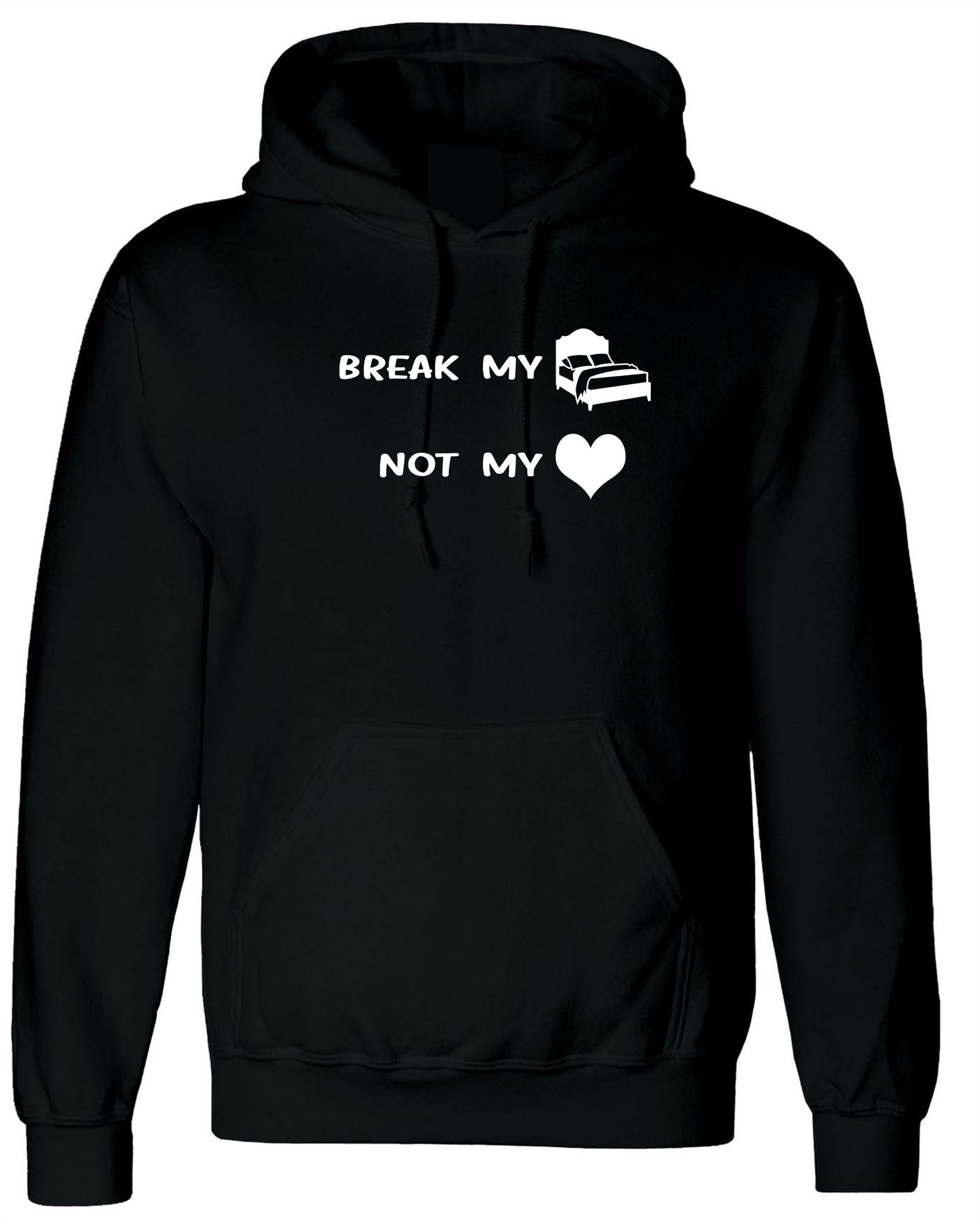 Break my bed not my heart funny ladies hoodie hoody hood hooded valnetine's day outfit birthday gift top lovers gf bf