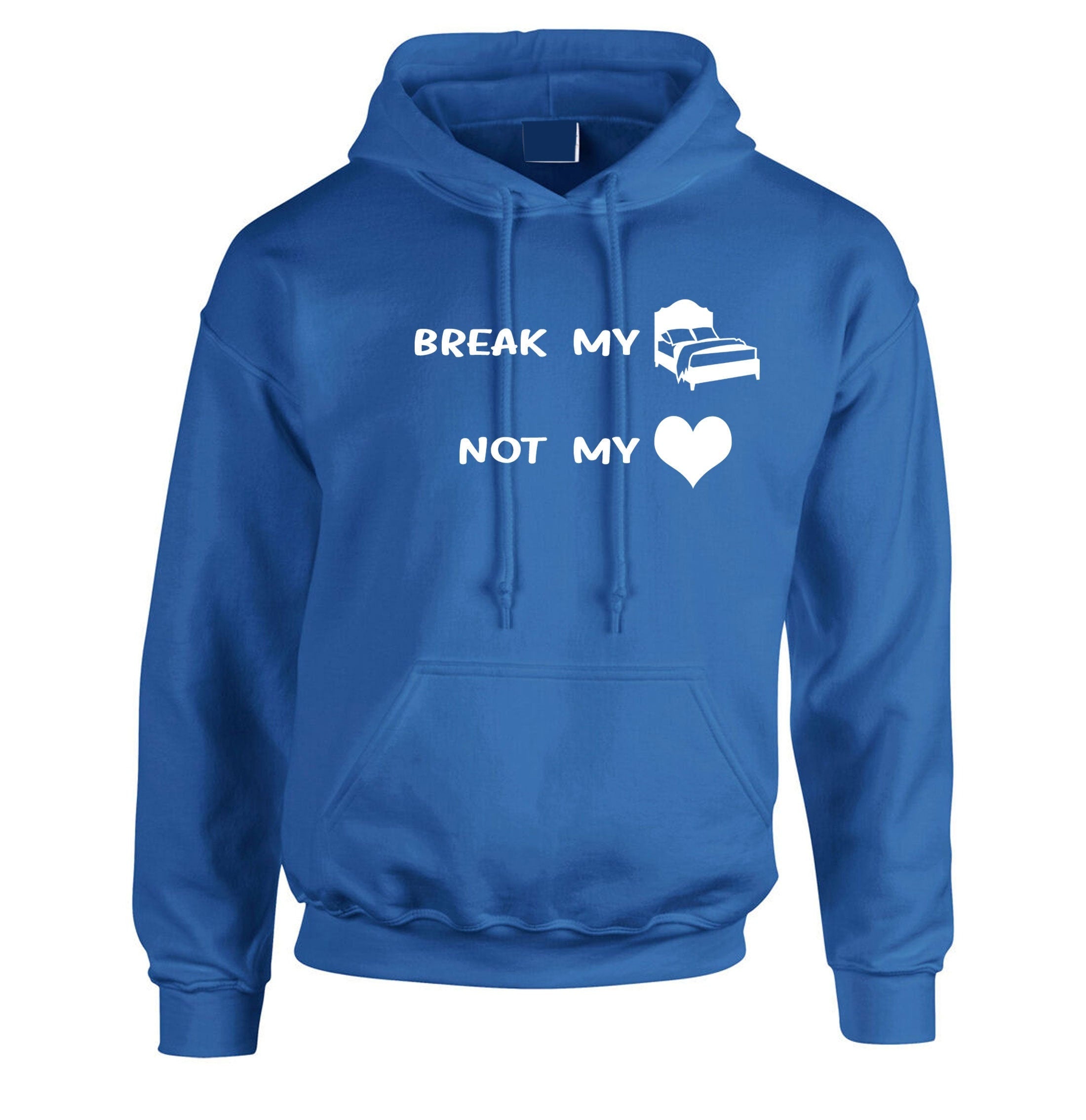 Break my bed not my heart funny ladies hoodie hoody hood hooded valnetine's day outfit birthday gift top lovers gf bf