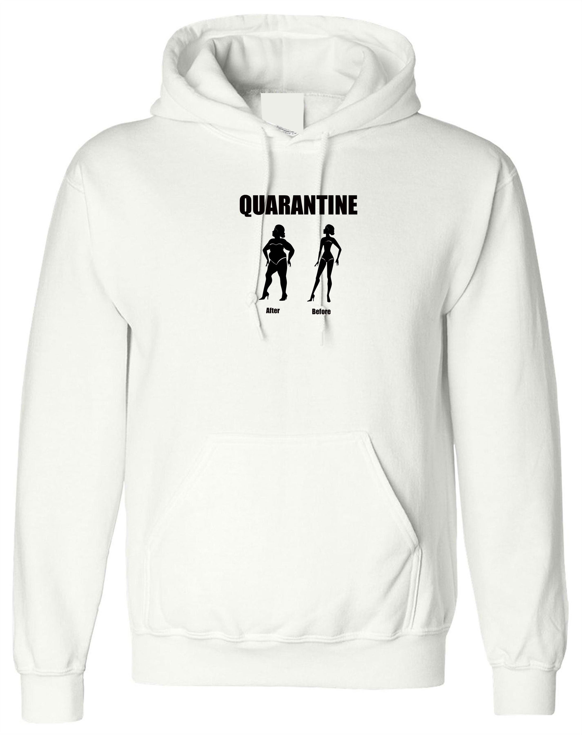 Quarantine before and after funny lockdown situation hoodie hoody hood hooded joke ladies womens birthday gift foodie fat girl