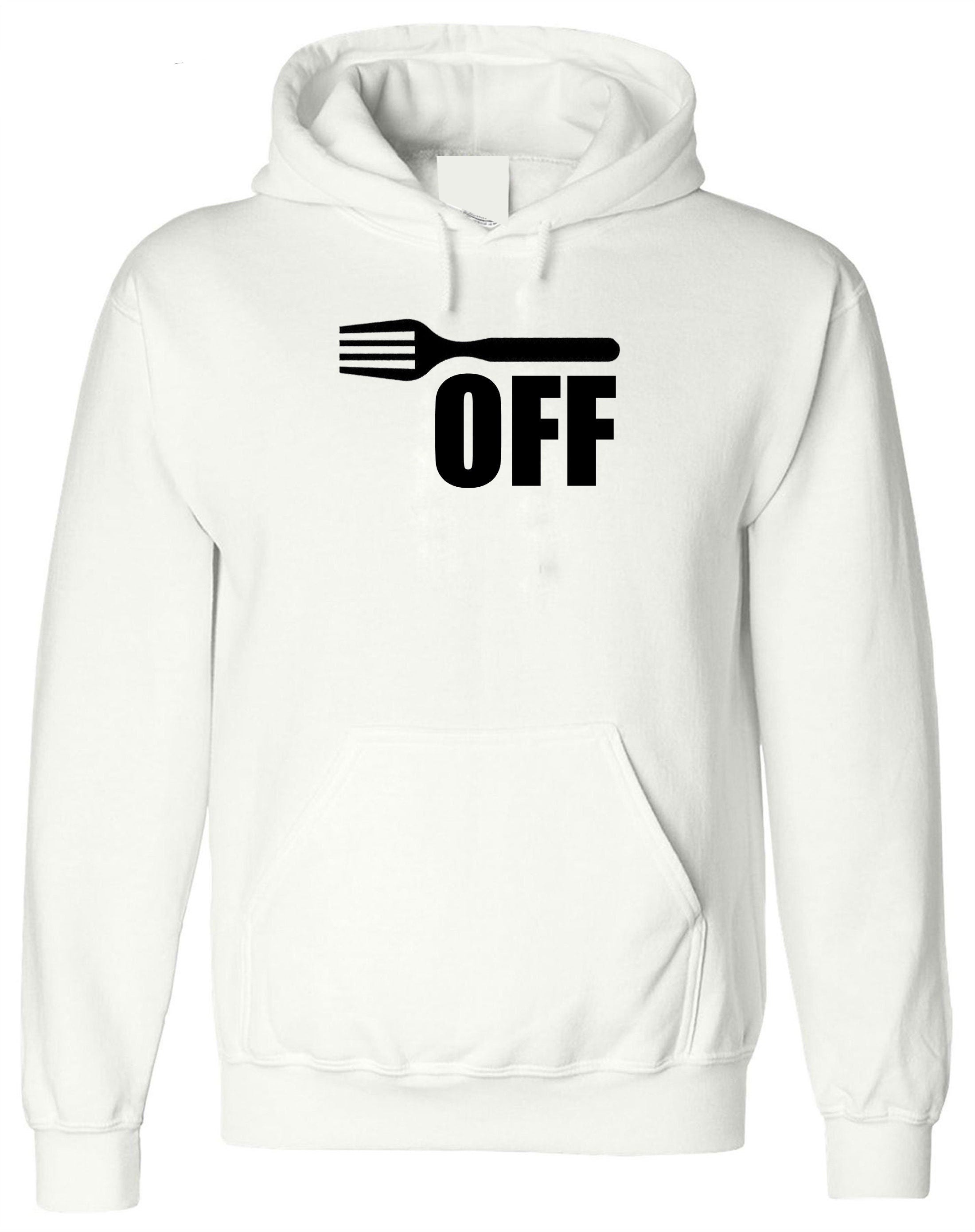 Fork off funny rude sarcastic joke f**k off hoodie hoody hood hooded ladies mens joke humor insult foodie gift for cook chef