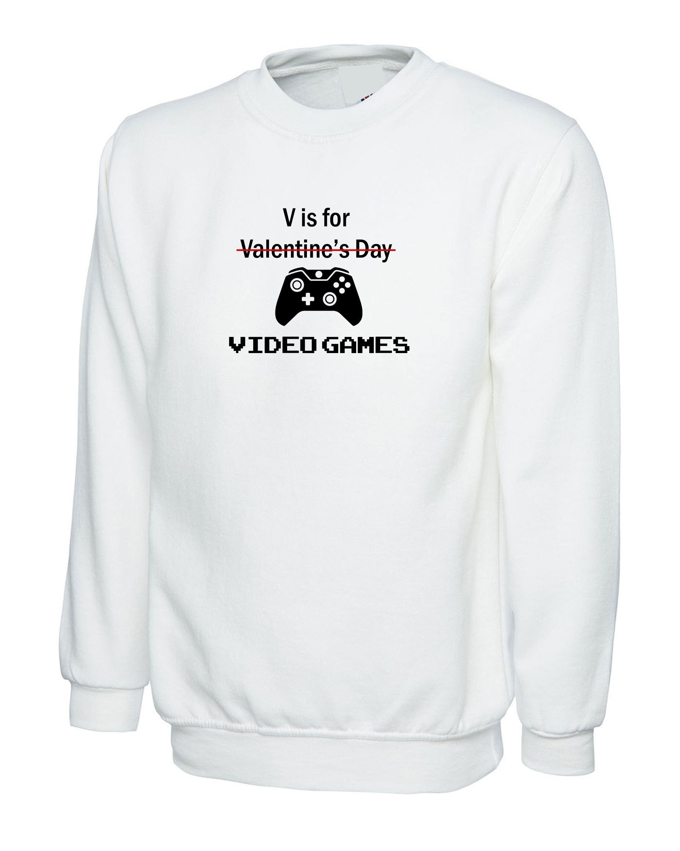 V for video games funny sweatshirt jumper sweater shirt valentine's outfit top mens gift gamer gaming joke womens gift game lover birthday