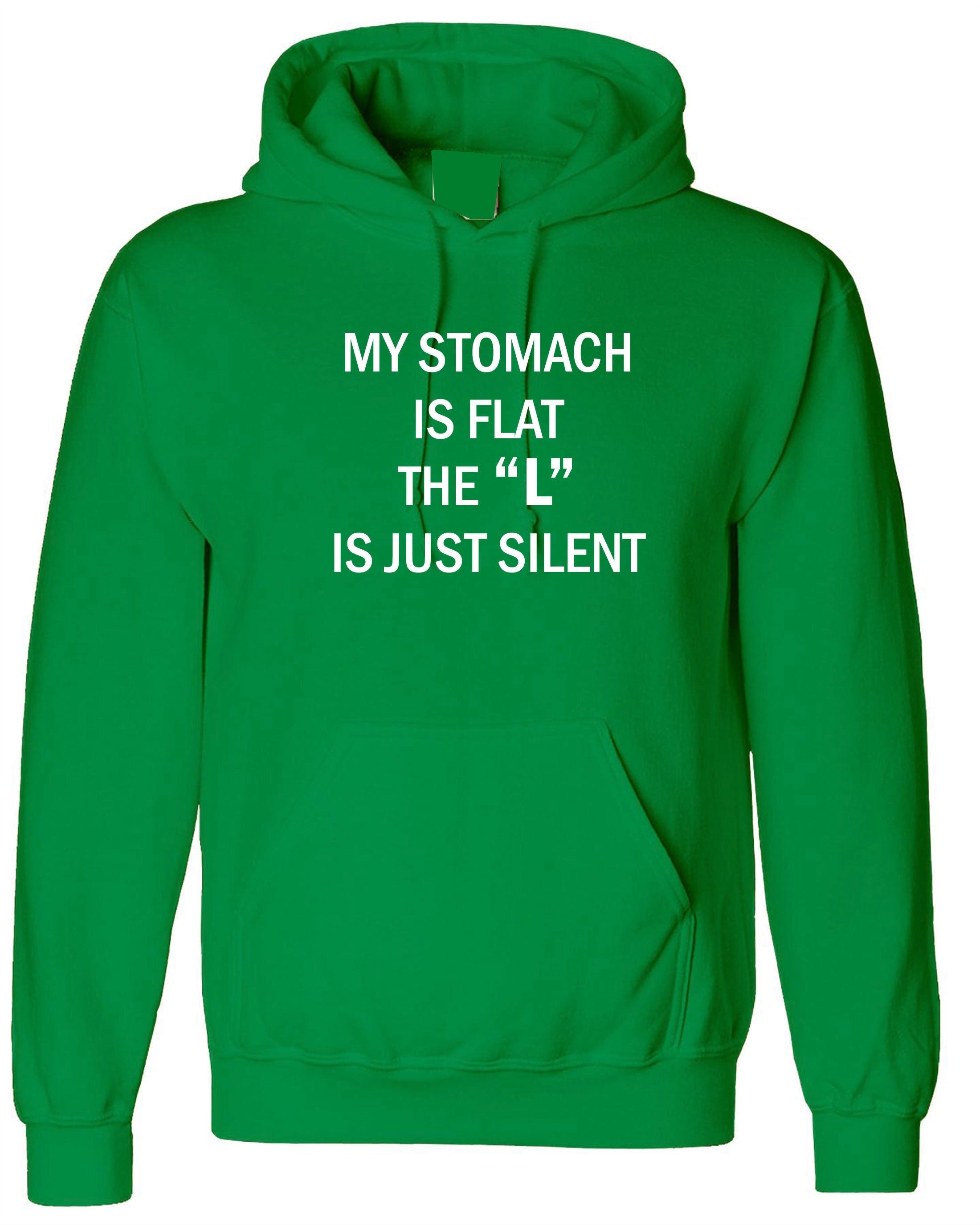 My stomach is flat the 'l' is just silent funny ladies womens chubby girls fatty gift on birthday hoodie hoody hood hooded joke