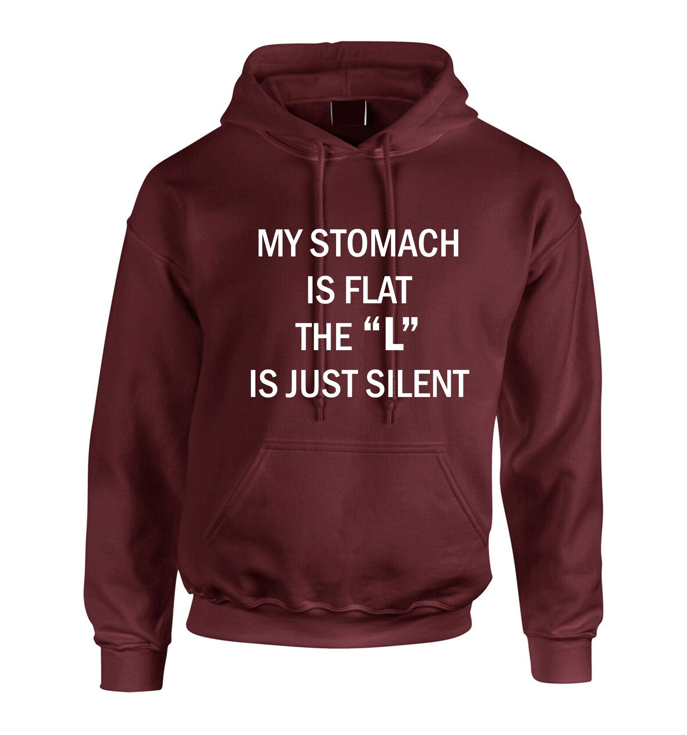 My stomach is flat the 'l' is just silent funny ladies womens chubby girls fatty gift on birthday hoodie hoody hood hooded joke