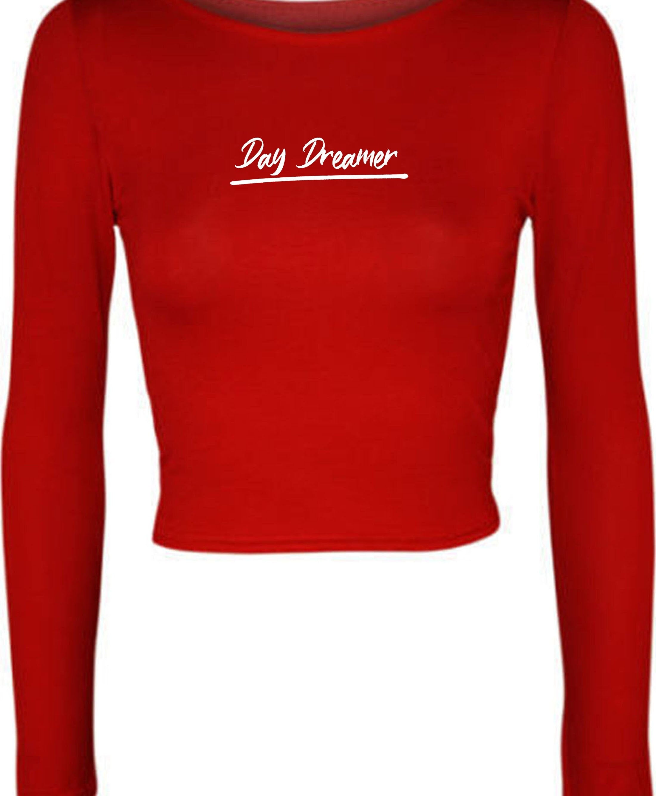 Day dreamer funny womens crop tops croptop long sleeve ladies unisex birthday gift joke xmas present christmas valentines