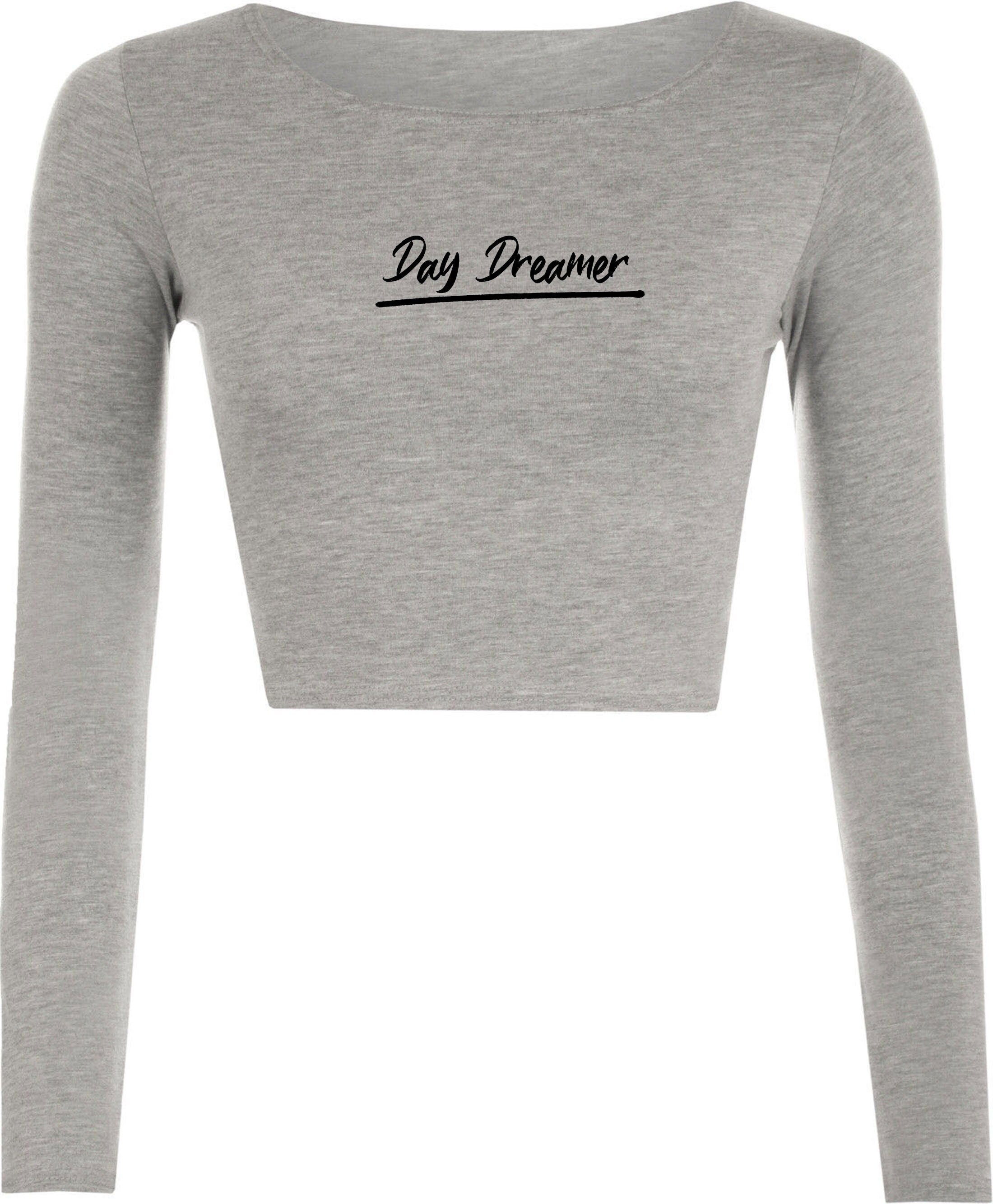 Day dreamer funny womens crop tops croptop long sleeve ladies unisex birthday gift joke xmas present christmas valentines