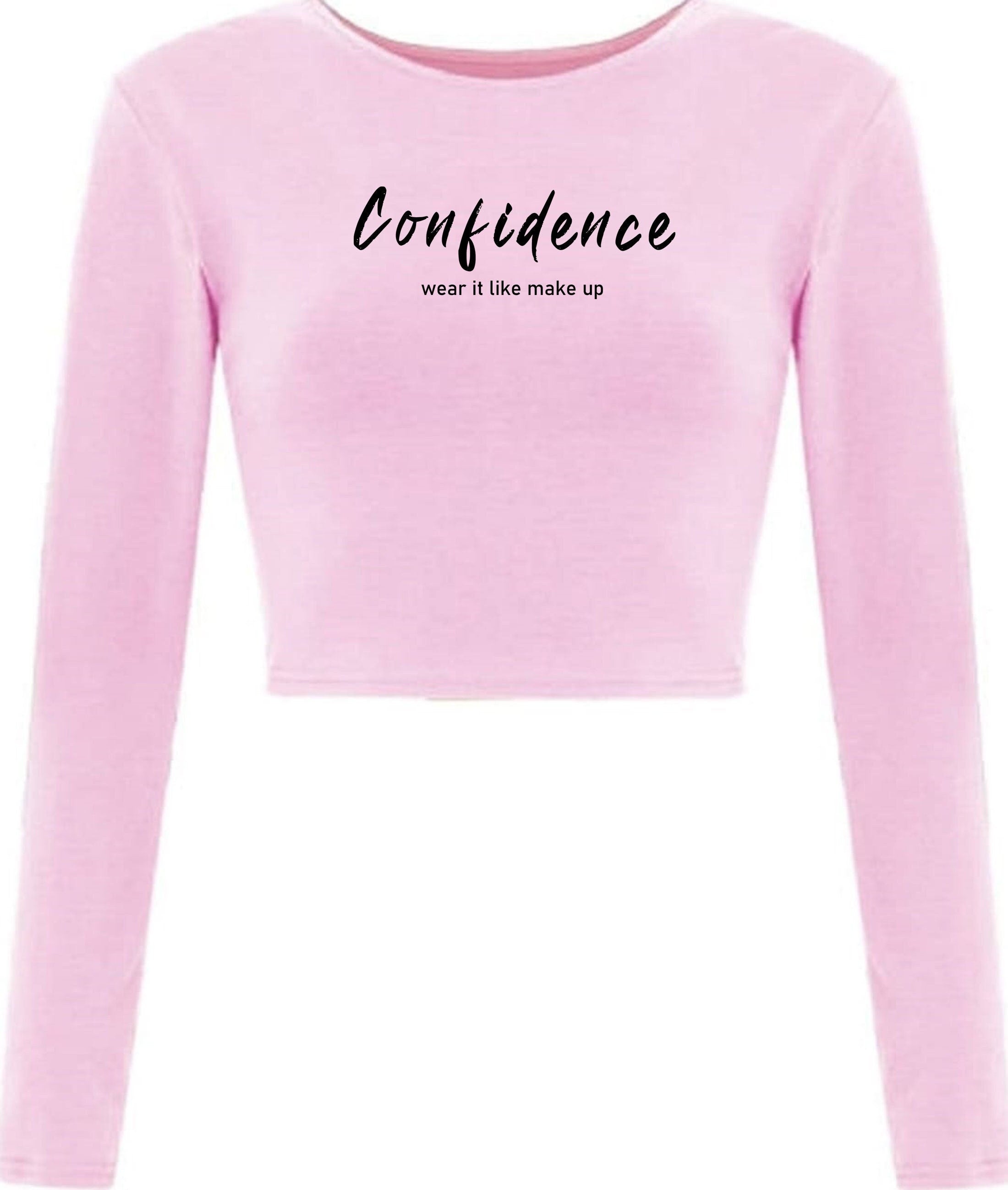 Confidence wear it like make up ladies womens crop tops croptop motivational inspirational gift birthday present valentines