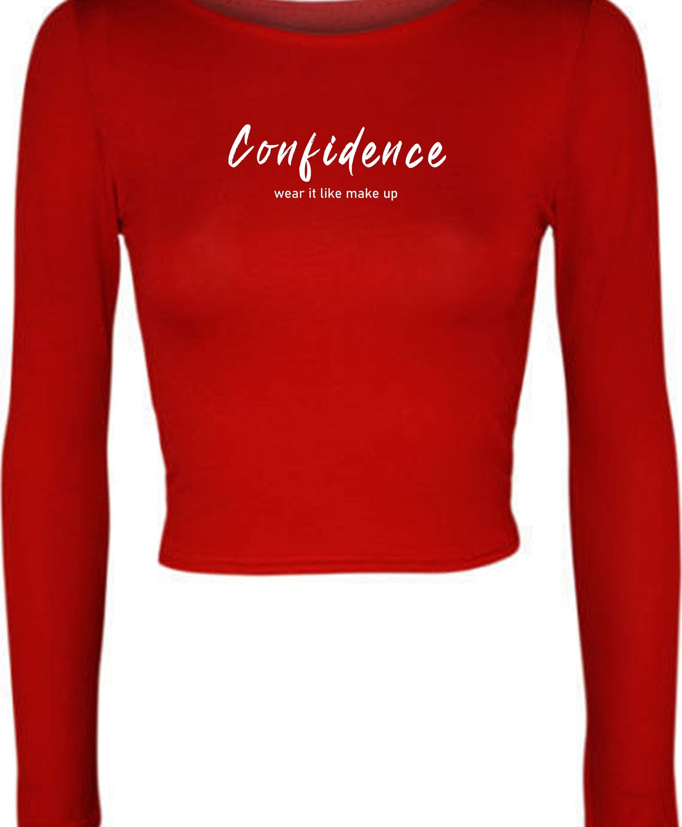 Confidence wear it like make up ladies womens crop tops croptop motivational inspirational gift birthday present valentines