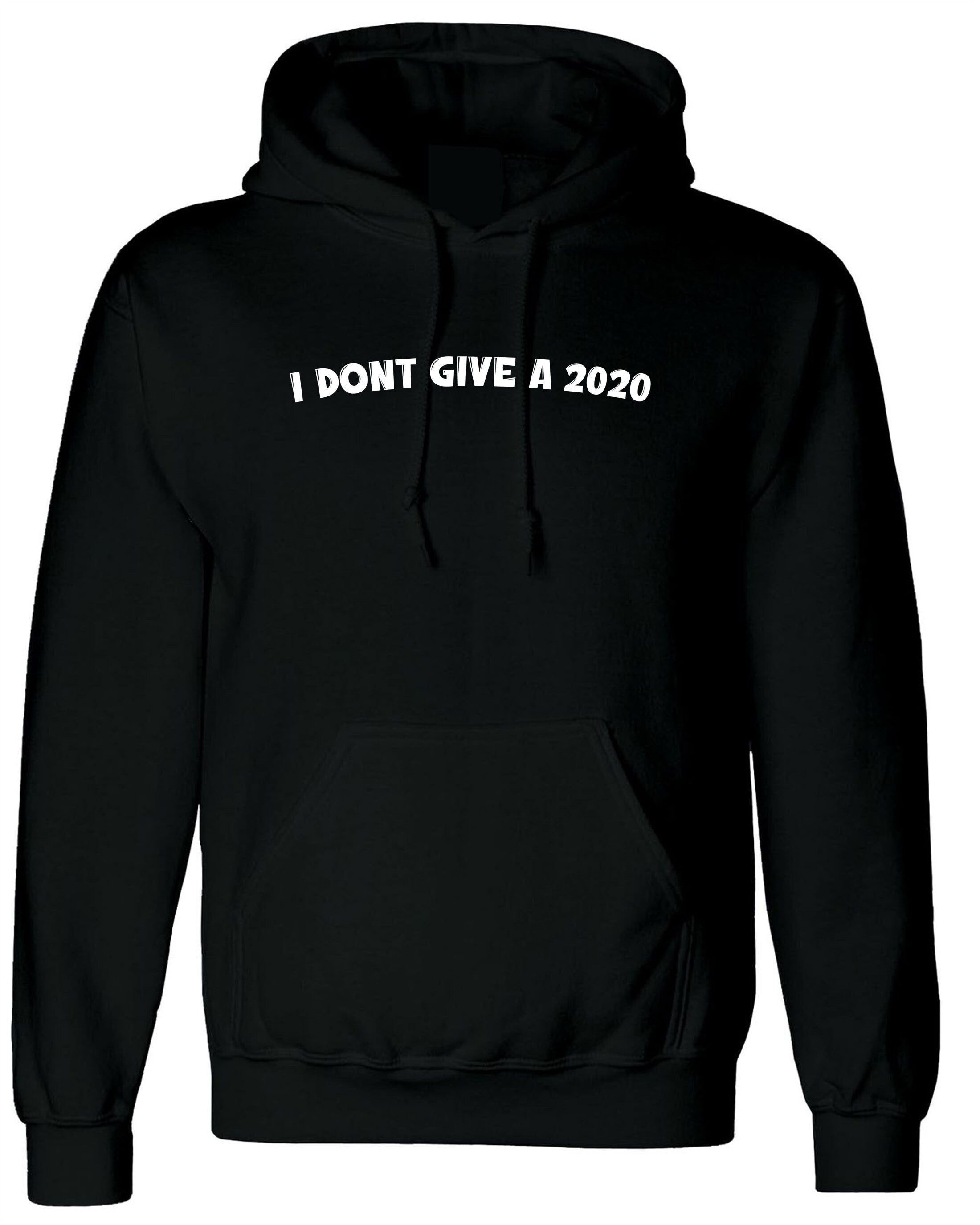 Funny rude sarcastic i don't give a 2020 hoodie hoody hood hooded f**k joke mens ladies unisex gift present slogan naughty