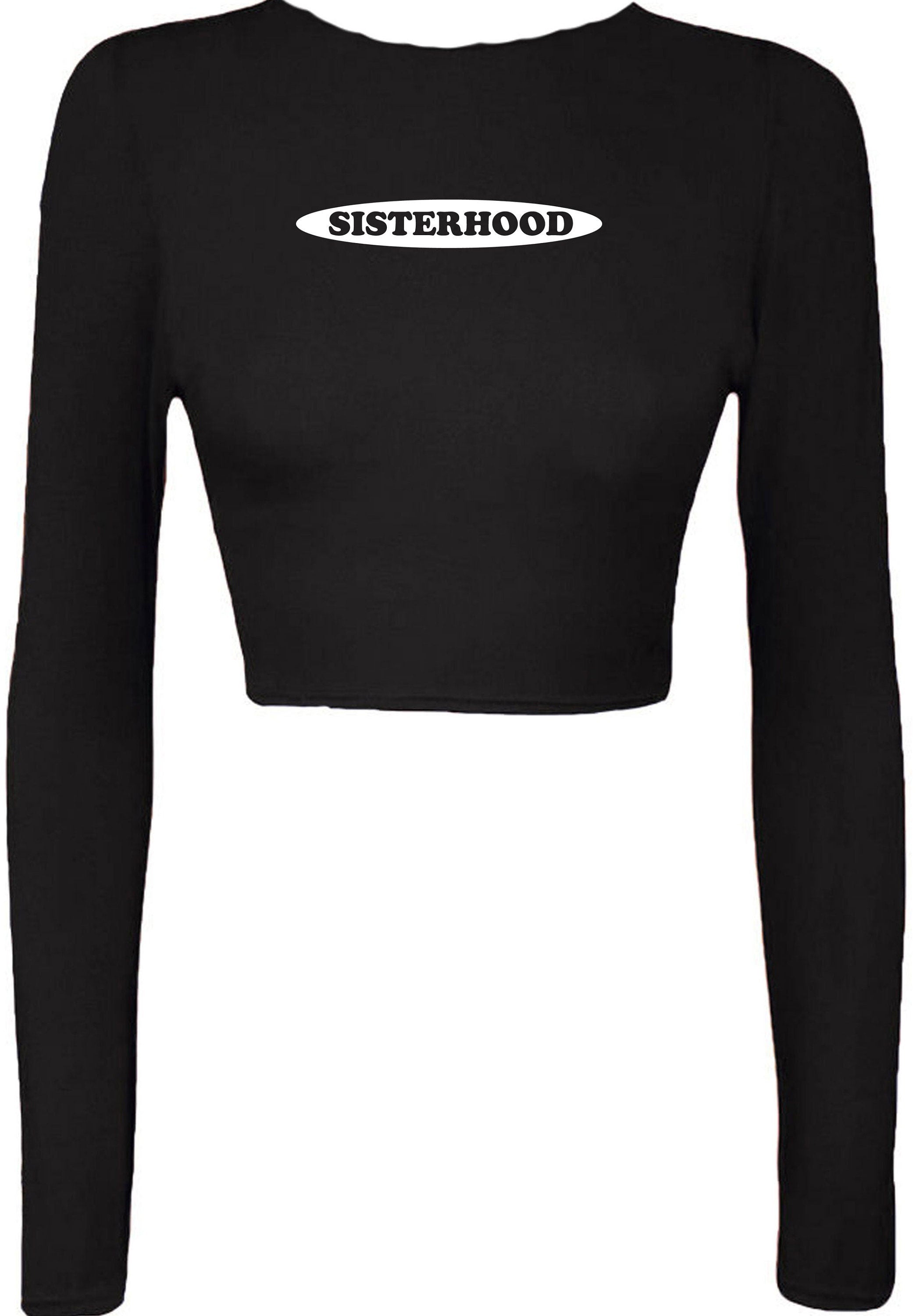 Sisterhood funny crop tops croptop crop-top long sleeve ladies womens present for sister cousin feminist birthday gift feminism