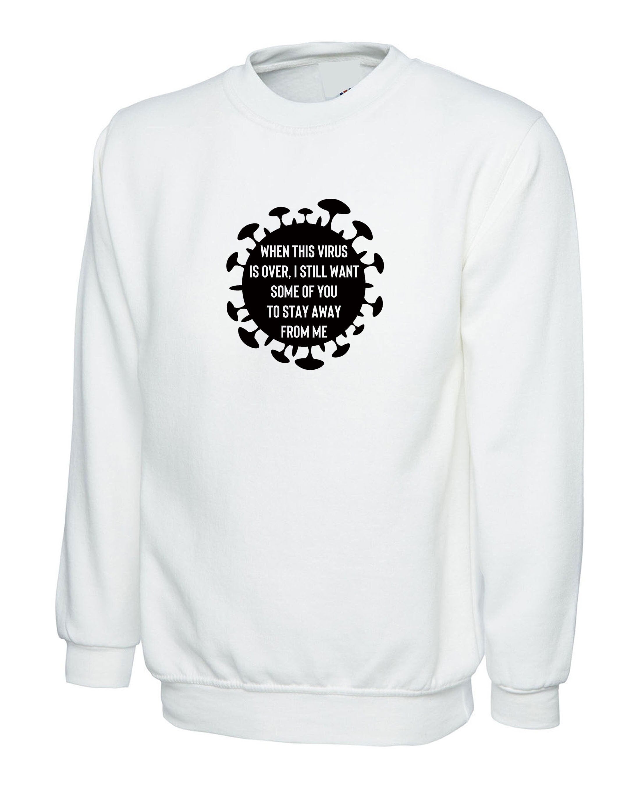 When this virus is over i still want some of you to stay away form me funny ladies sweatshirt jumper sweater mens shirt pandemic anti social