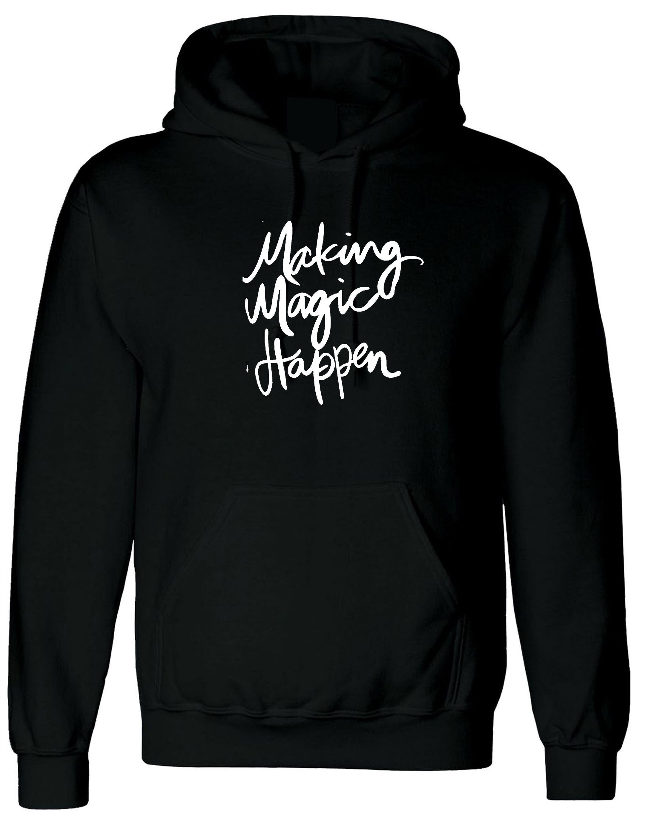 Making magic happen funny hoodie hoody hood hooded ladies valentines gift motivational inspirational top birthday present mens